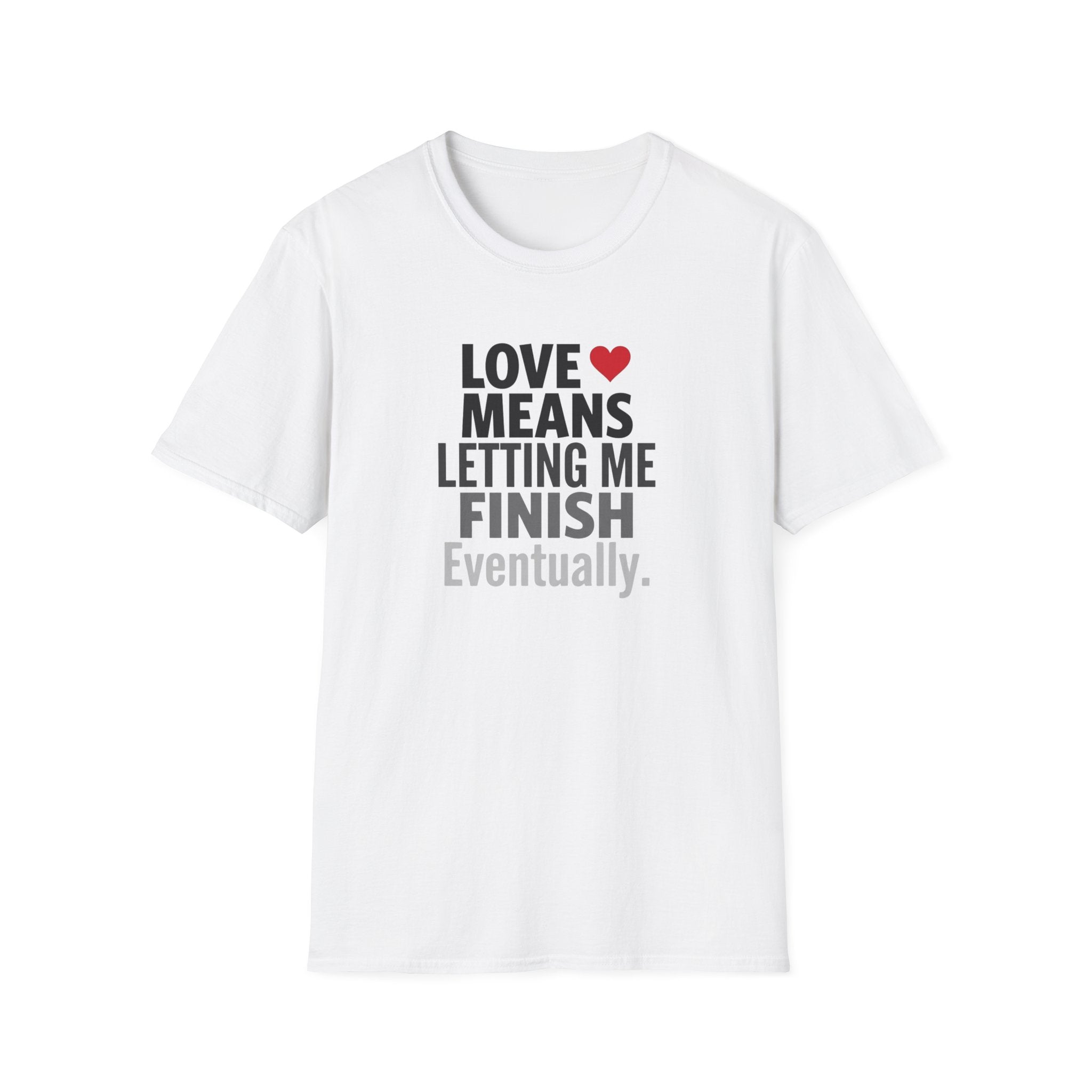 Love Means Letting Me Finish Eventually T-Shirt