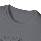 The Project Manager. Still Standing ( Barely) T-Shirt