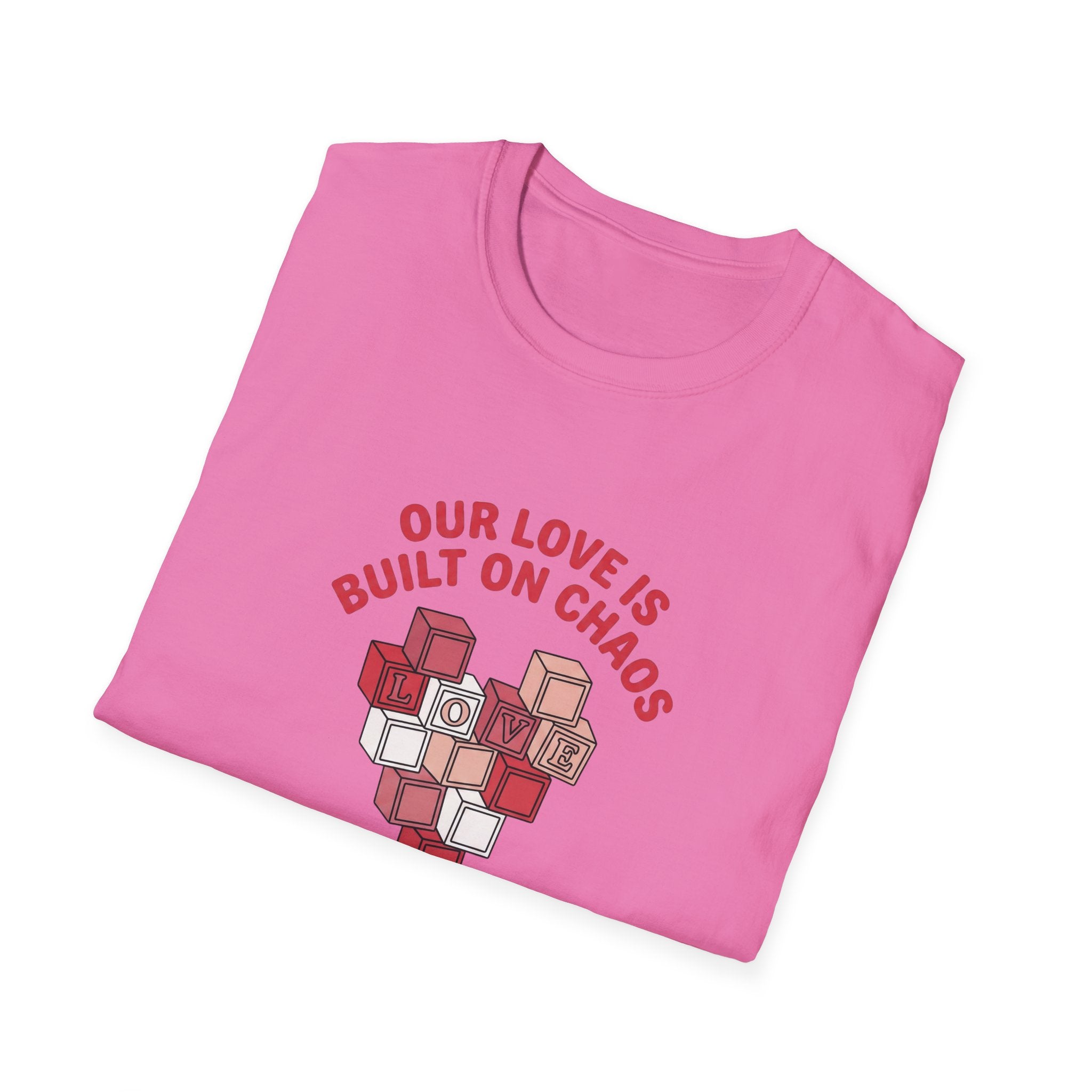 Our Love is Built on Chaos T-Shirt