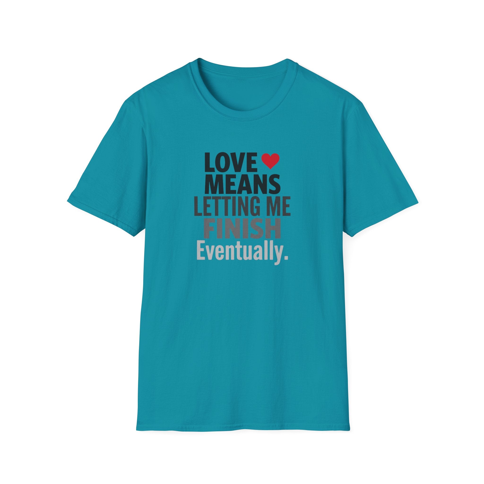 Love Means Letting Me Finish Eventually T-Shirt