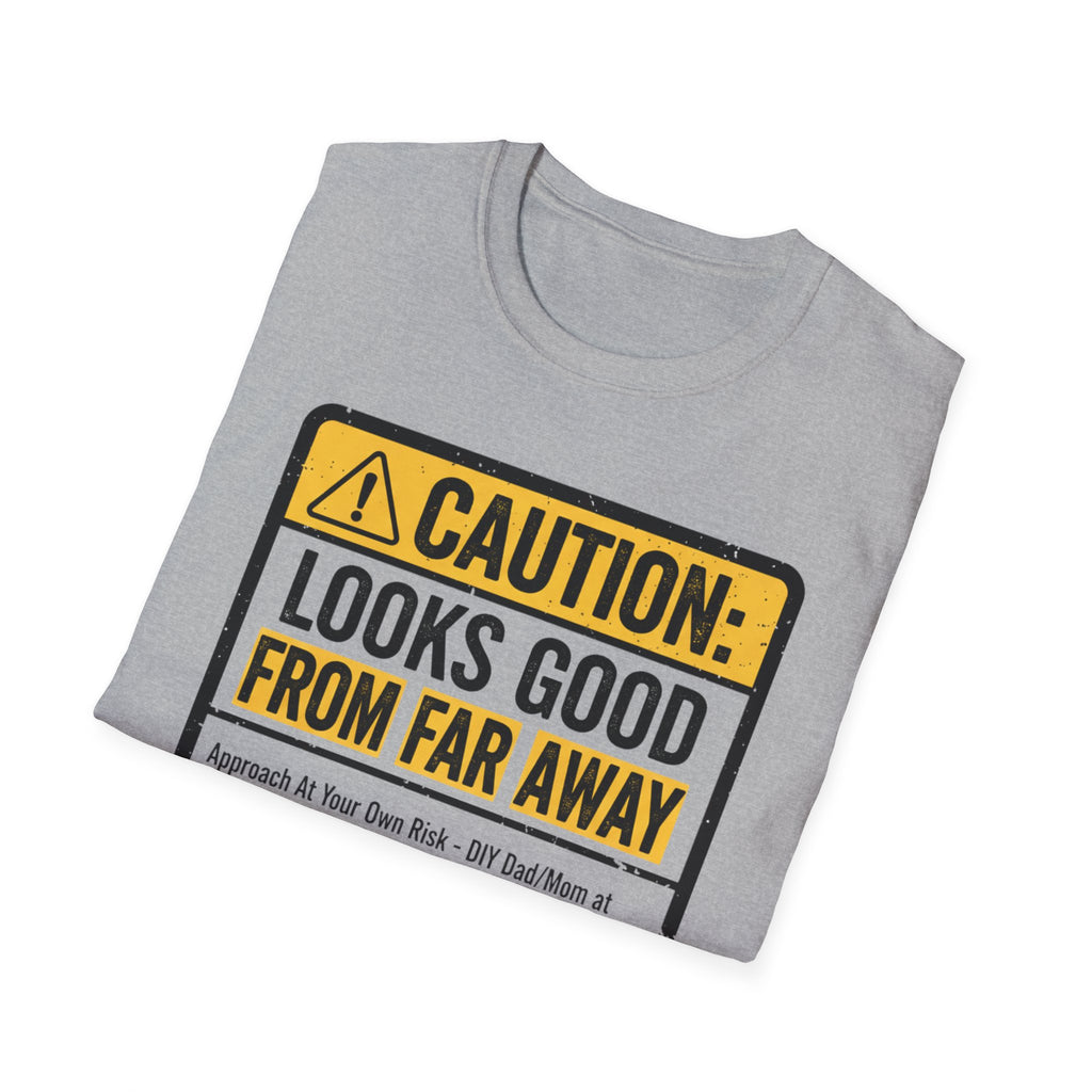 Caution Looks Good From Far Away T-Shirt
