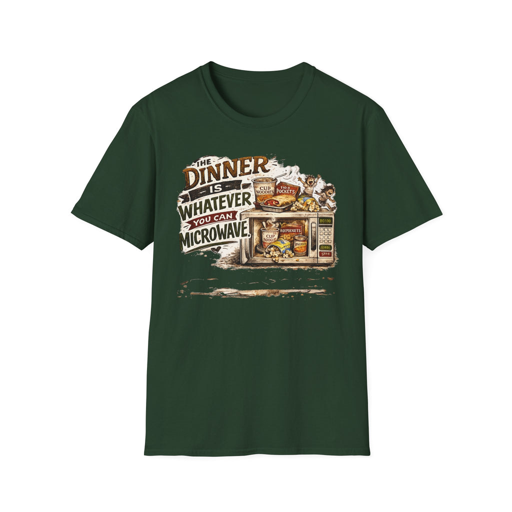 The Dinner Is Whatever You Can Microwave. T-Shirt