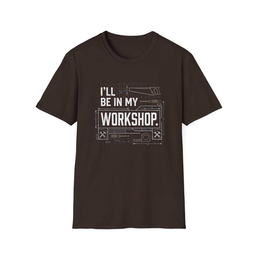 I'll Be in My Workshop. T-Shirt