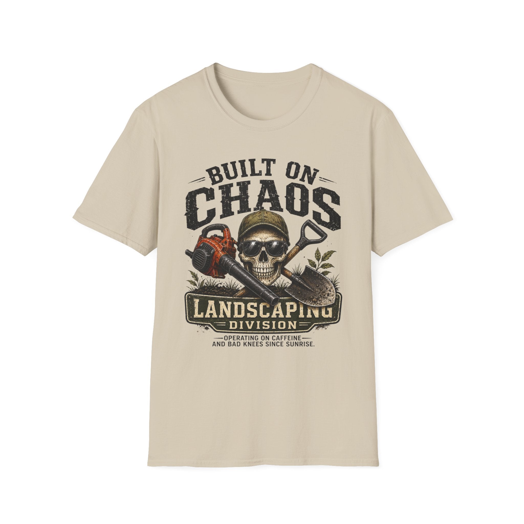 Built On Chaos. Landscaping Division. Operating On Caffeine and Bad Knees Since Sunrise. T-Shirt