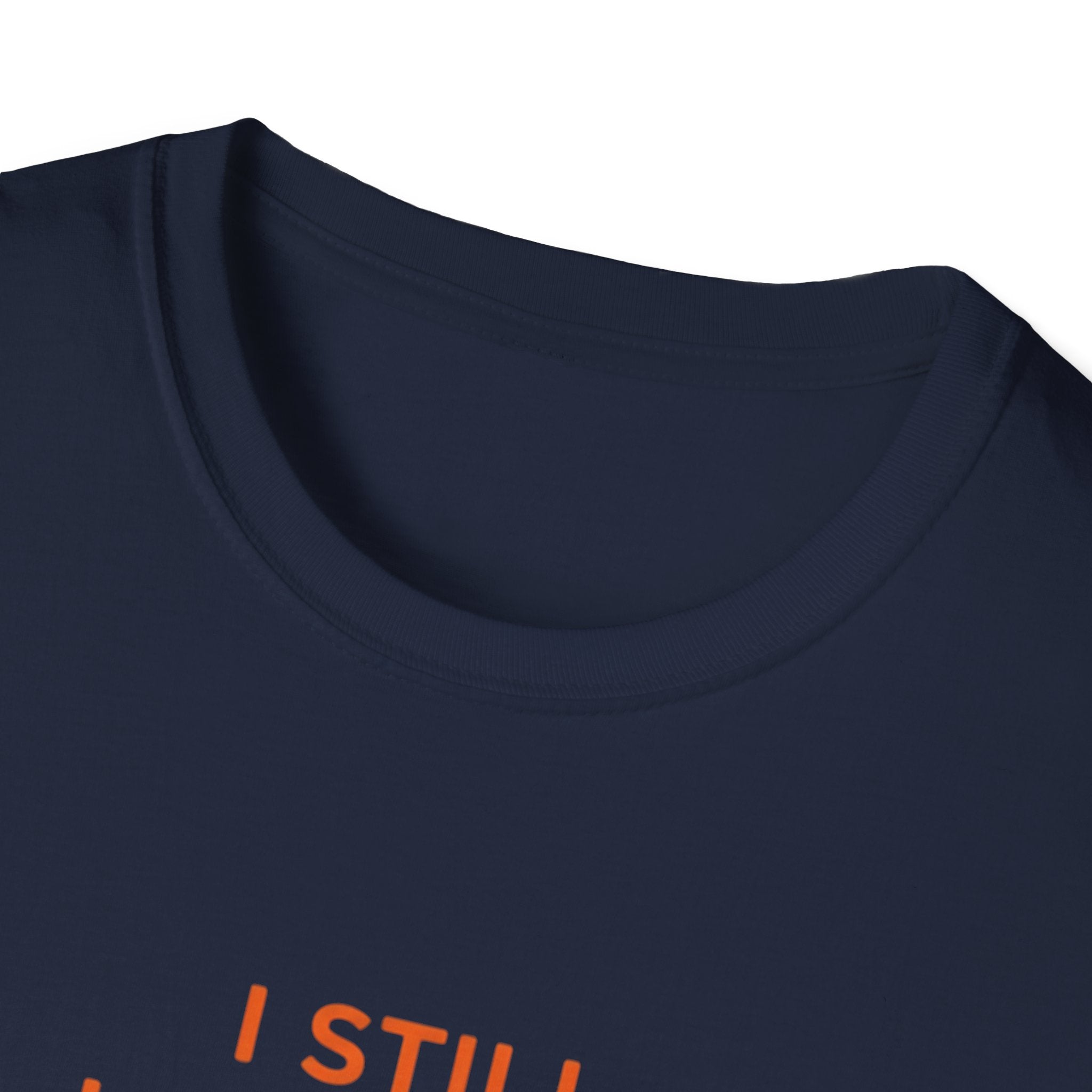 Copy of I Still Love You. Even With The Unfinished Projects T-Shirt (Dark background)