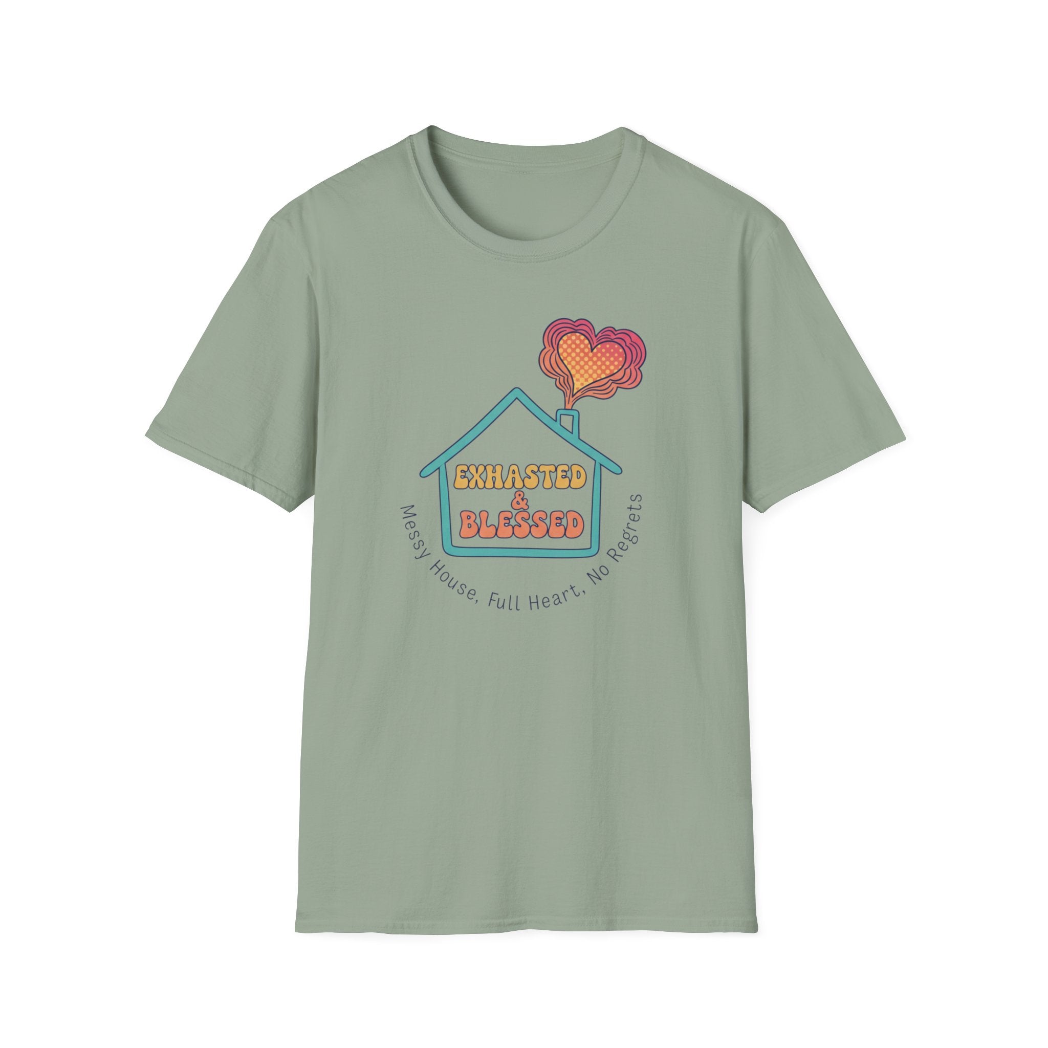 Messy House, Full Heart No Regreats T-Shirt