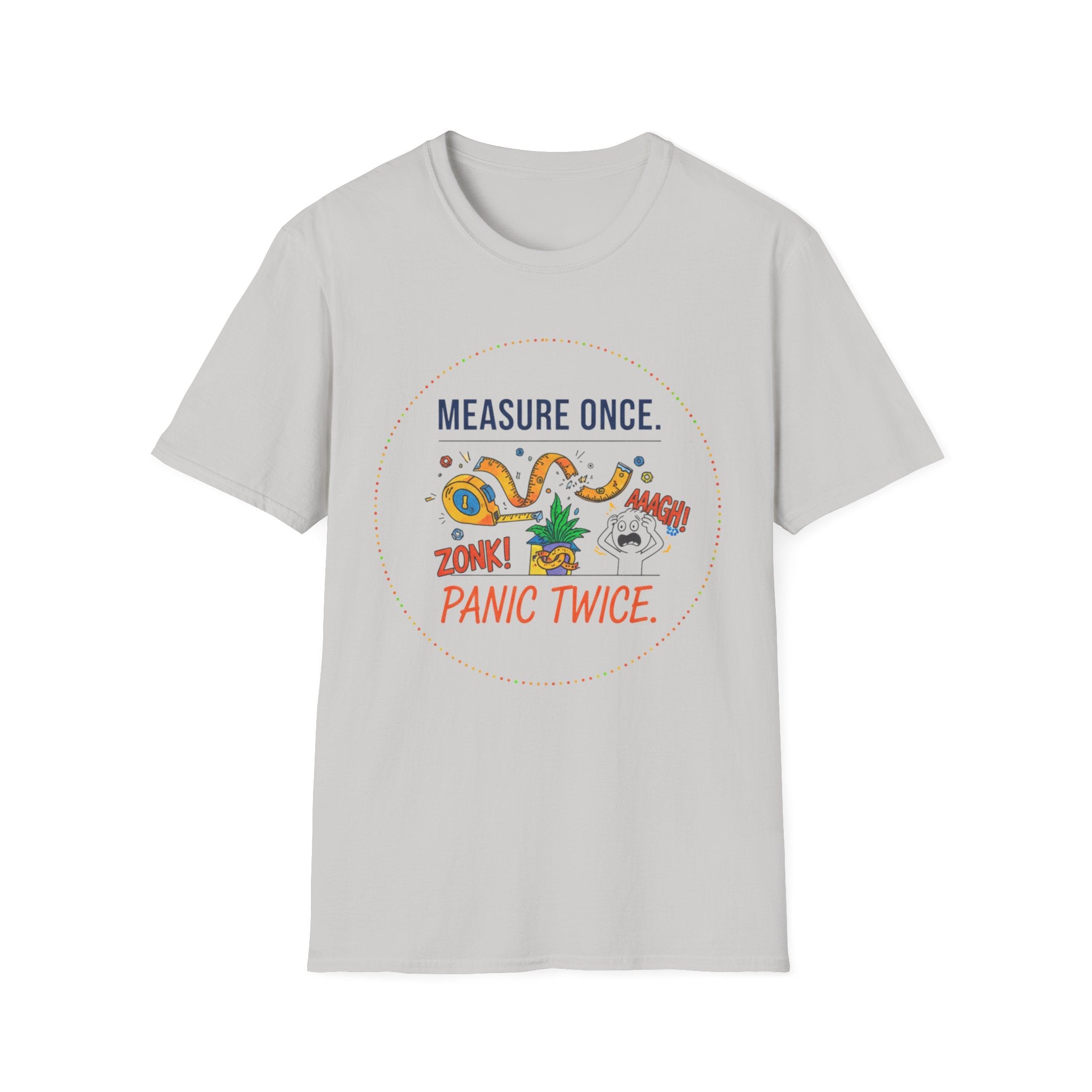 Measure Once. Panic Twice T-Shirt
