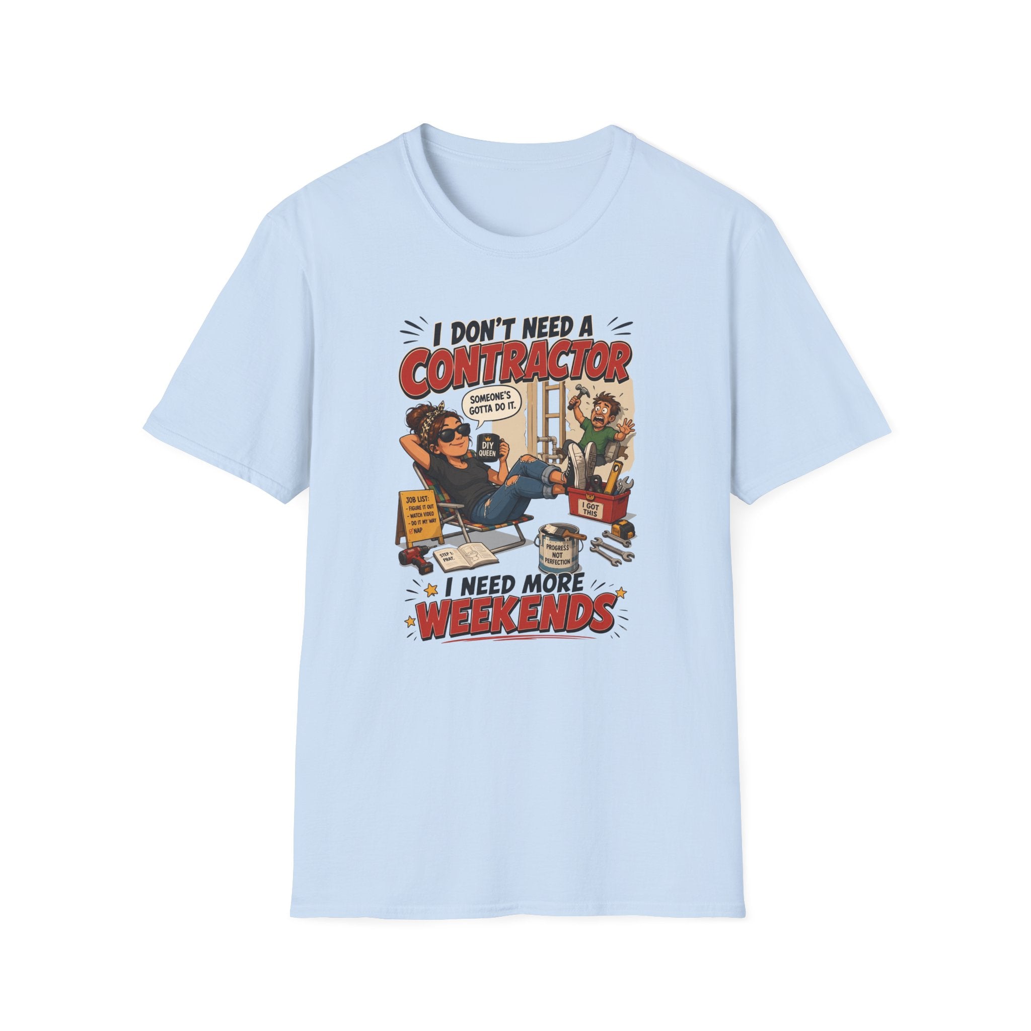 I Don't Need a Contractor I Need More Weekends. T-Shirt
