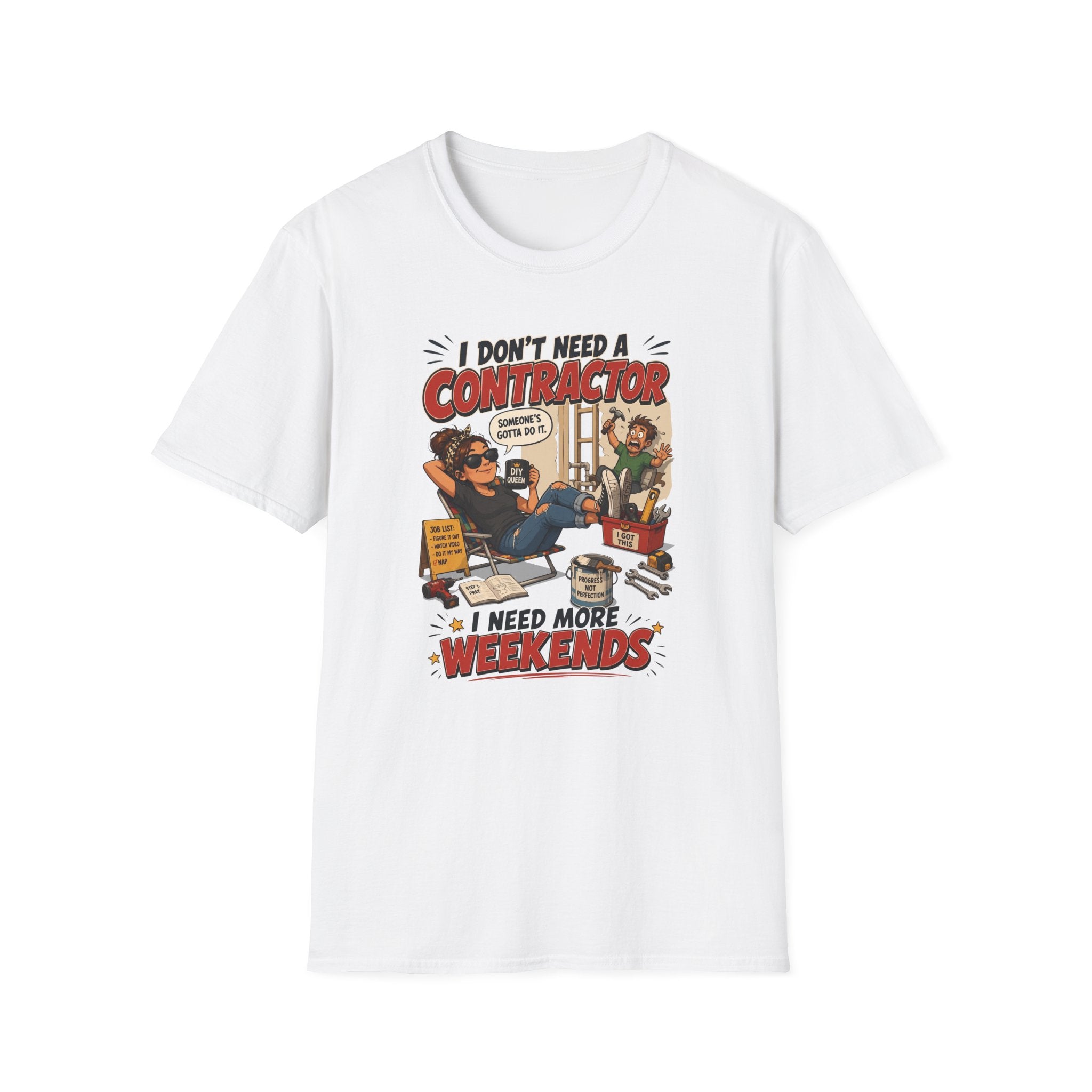 I Don't Need a Contractor I Need More Weekends. T-Shirt