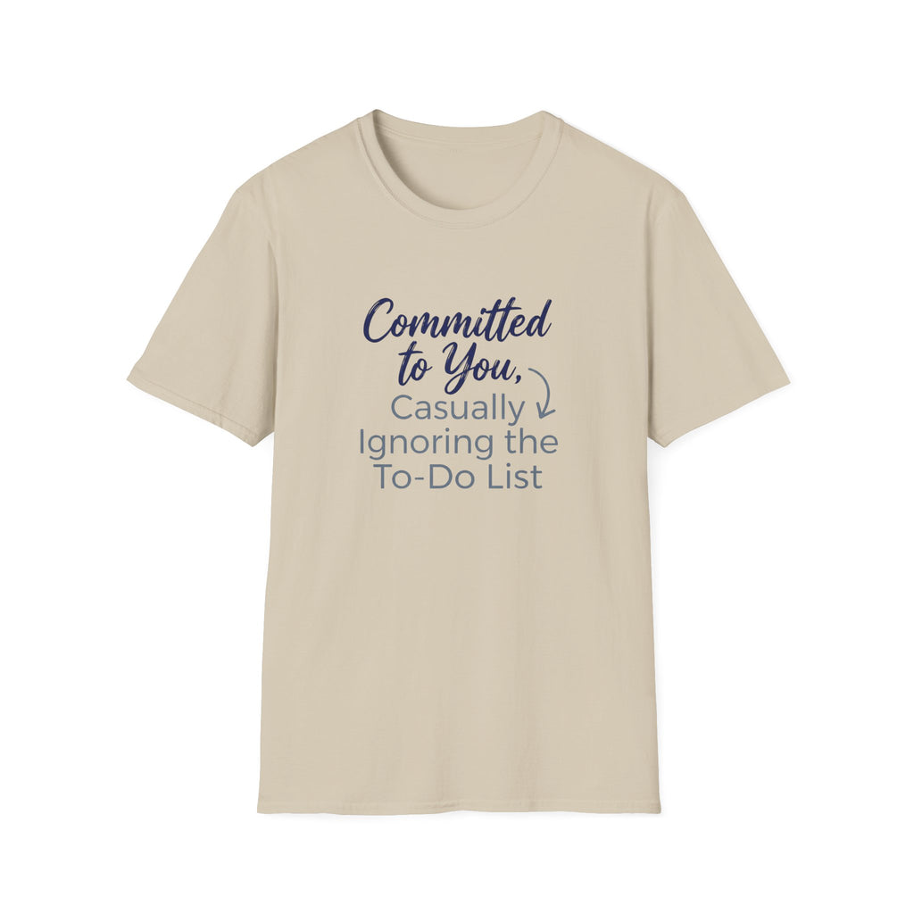 Committed to You, Casually Ignoring the TO-DO LIST (2) T-Shirt