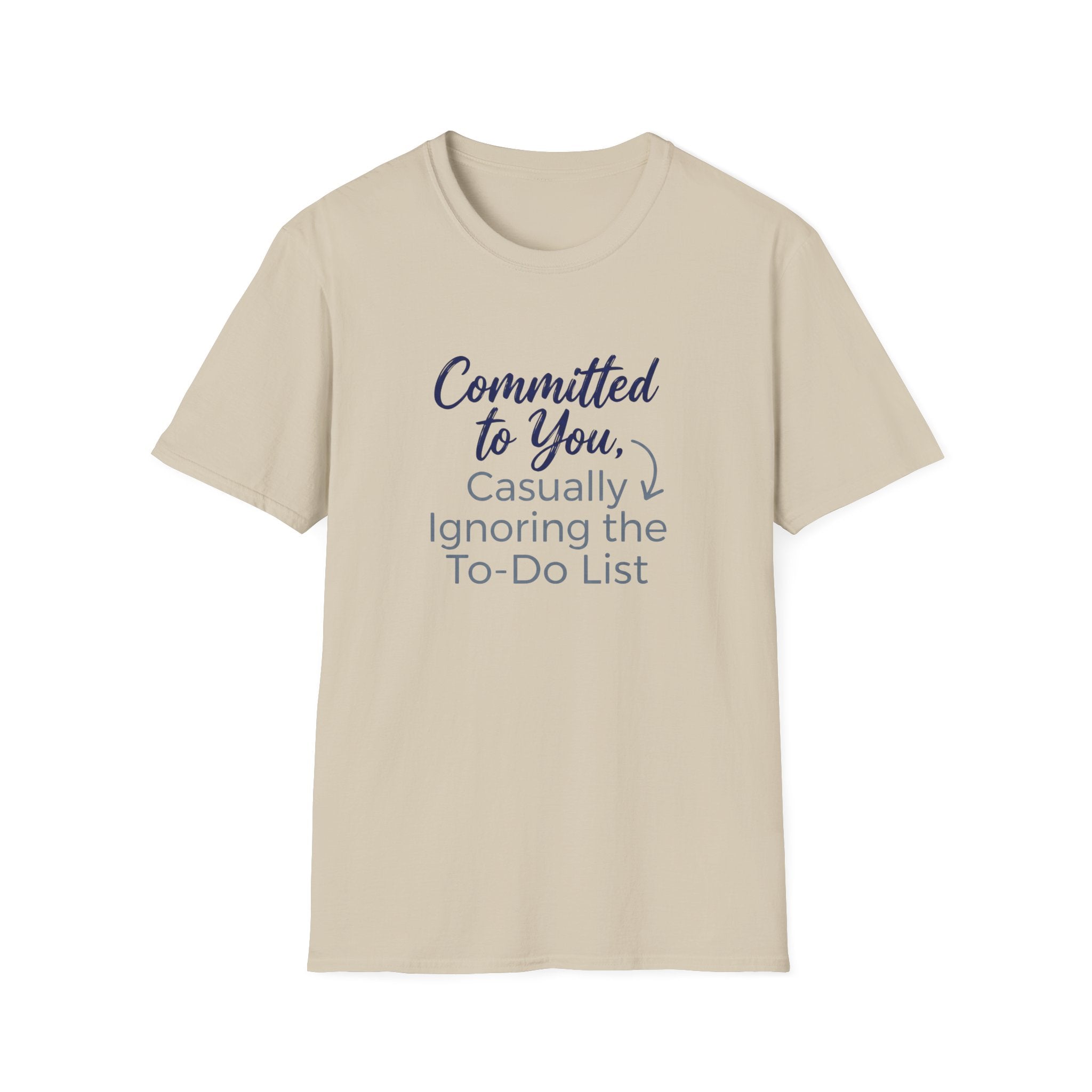 Committed to You, Casually Ignoring the TO-DO LIST (2) T-Shirt