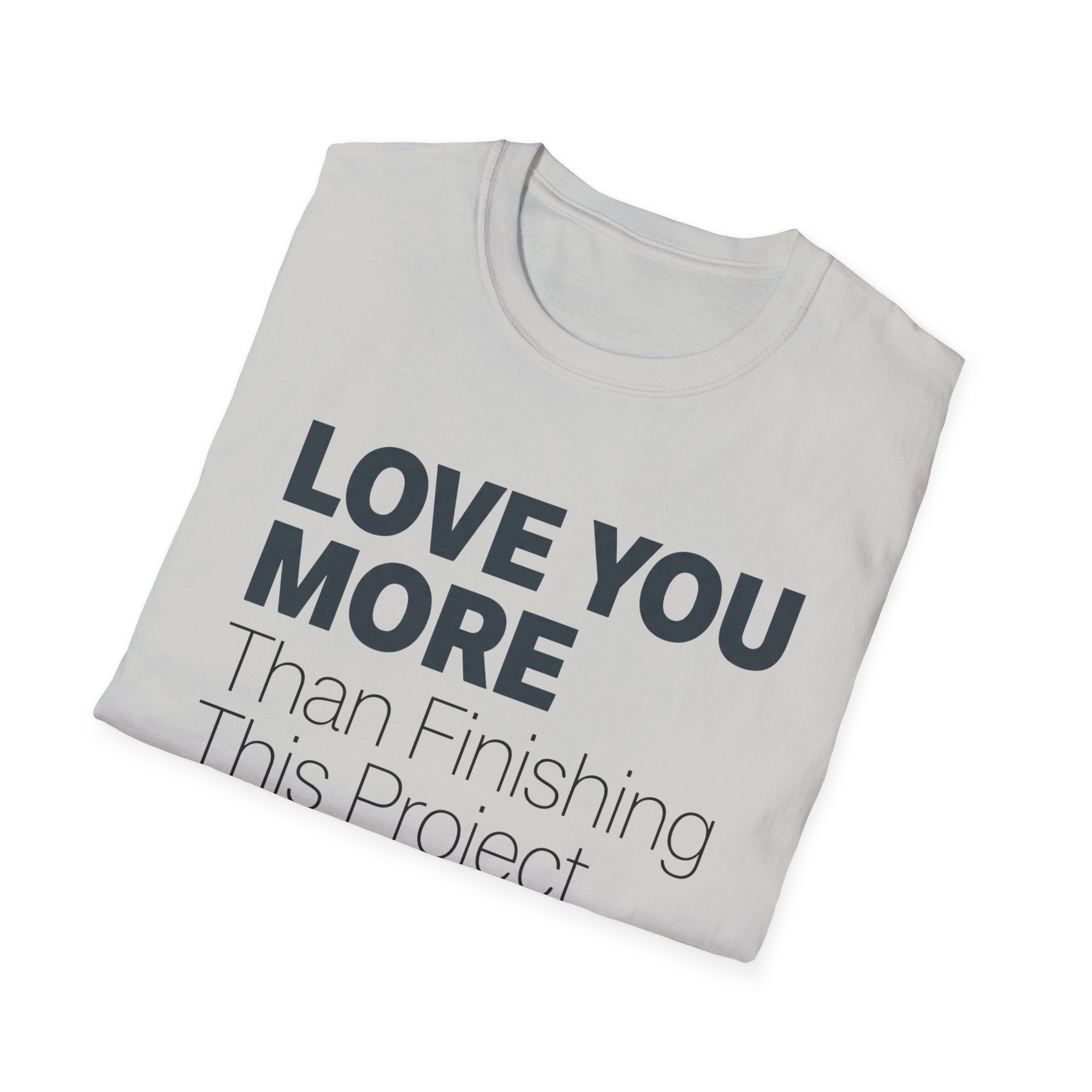 Lole You More Than Finishing This Project T-Shirt