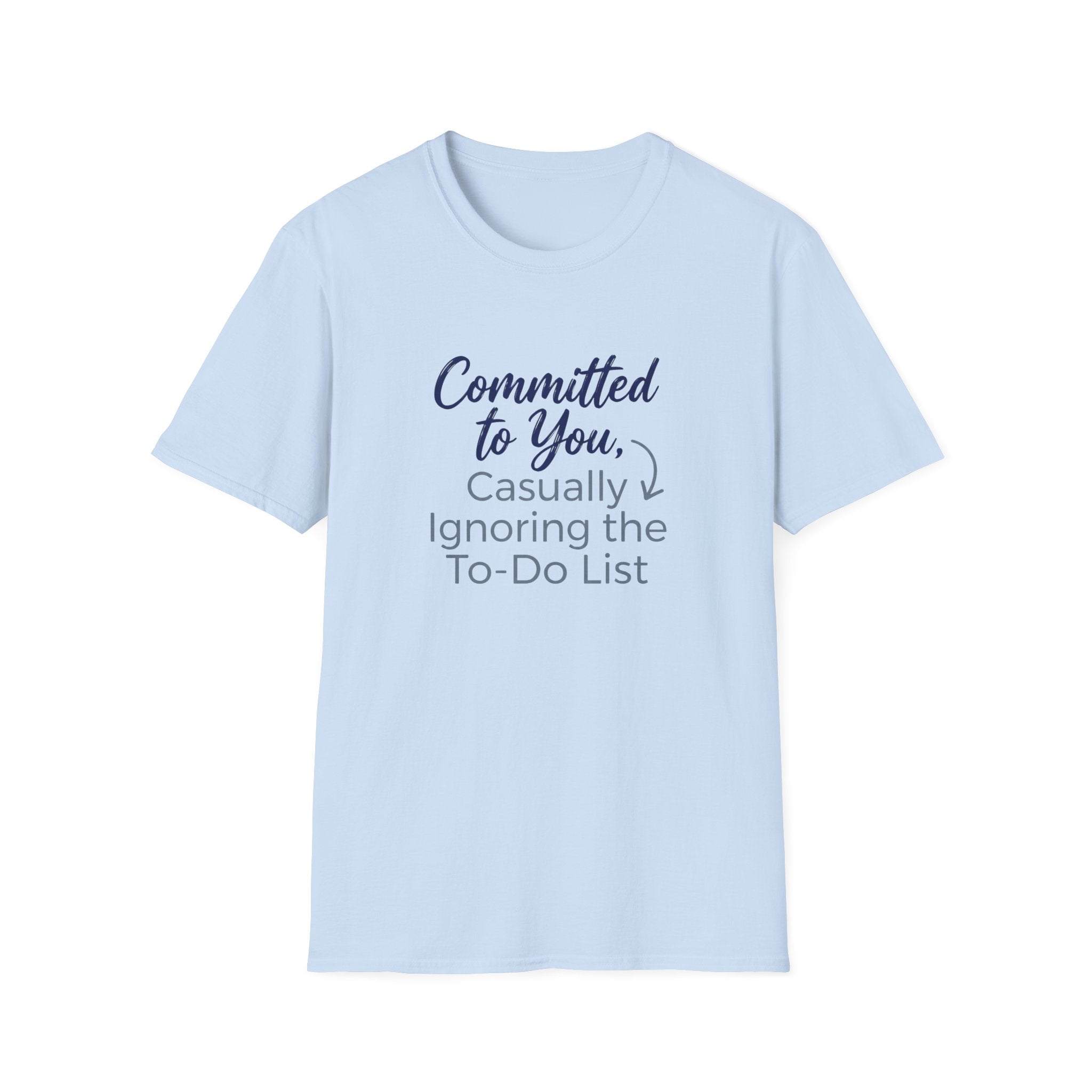 Committed to You, Casually Ignoring the TO-DO LIST (2) T-Shirt