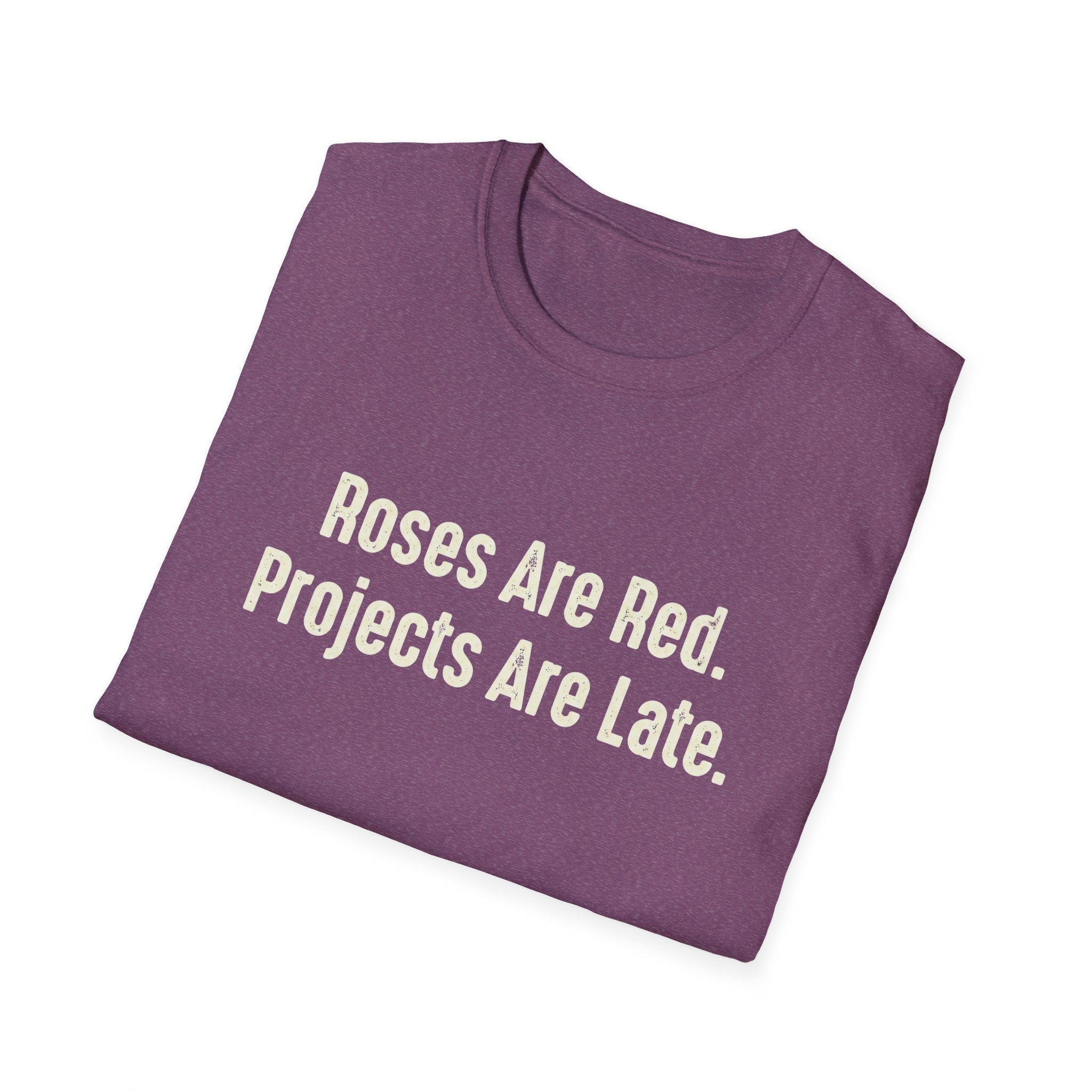 Roses Are Red. Projects Are Late T-Shirt