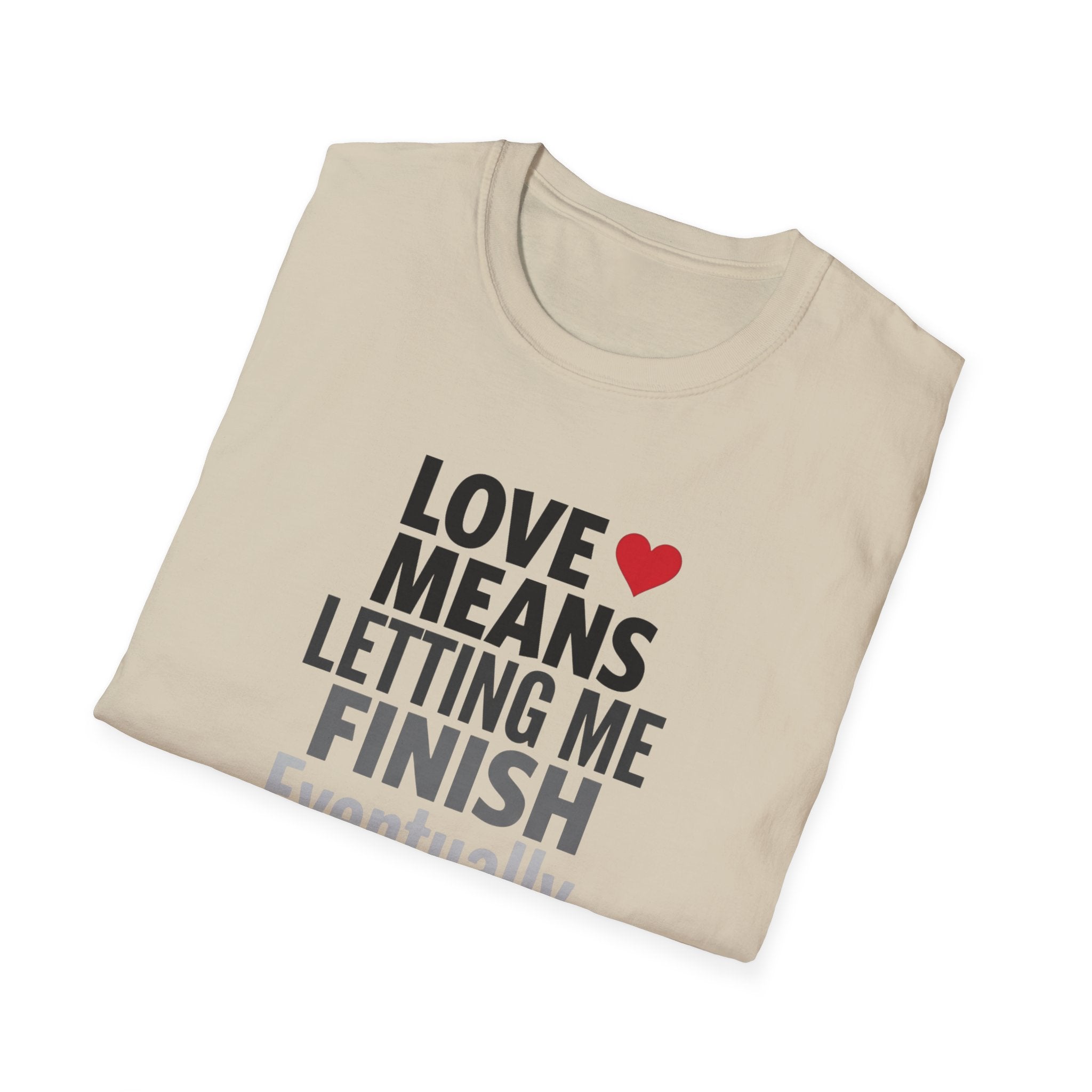 Love Means Letting Me Finish Eventually T-Shirt