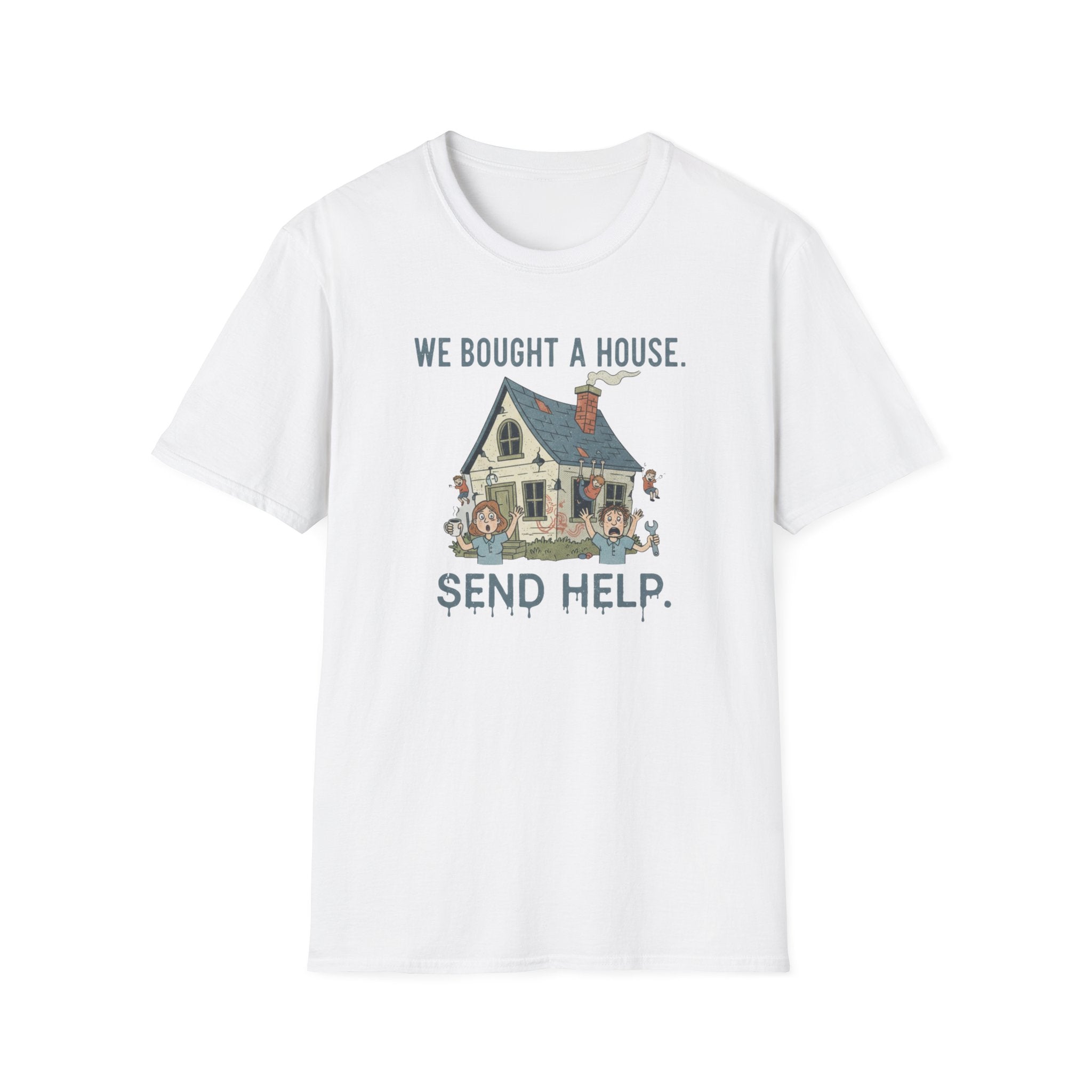 We Bought The House. Send Help T-Shirt
