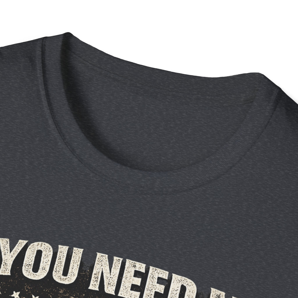 If You Need Me, I'll Be in The Garage. T-Shirt