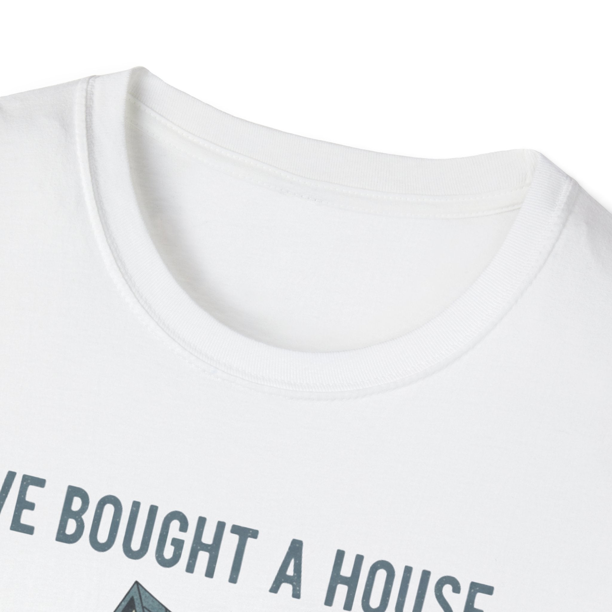 We Bought The House. Send Help T-Shirt