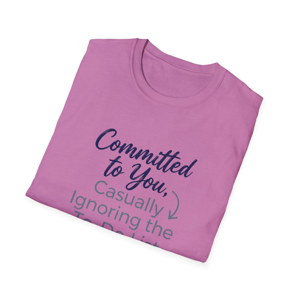 Committed to You, Casually Ignoring the TO-DO LIST (2) T-Shirt
