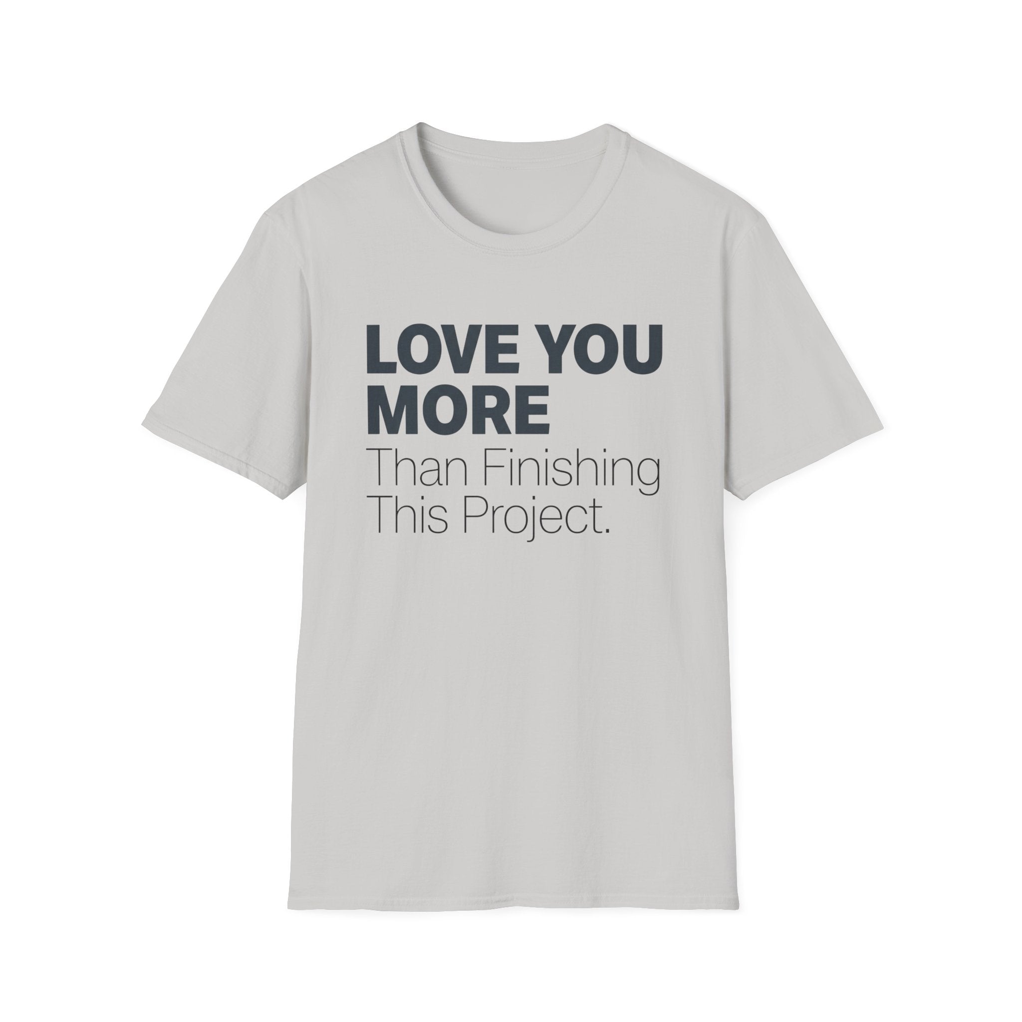 Lole You More Than Finishing This Project T-Shirt