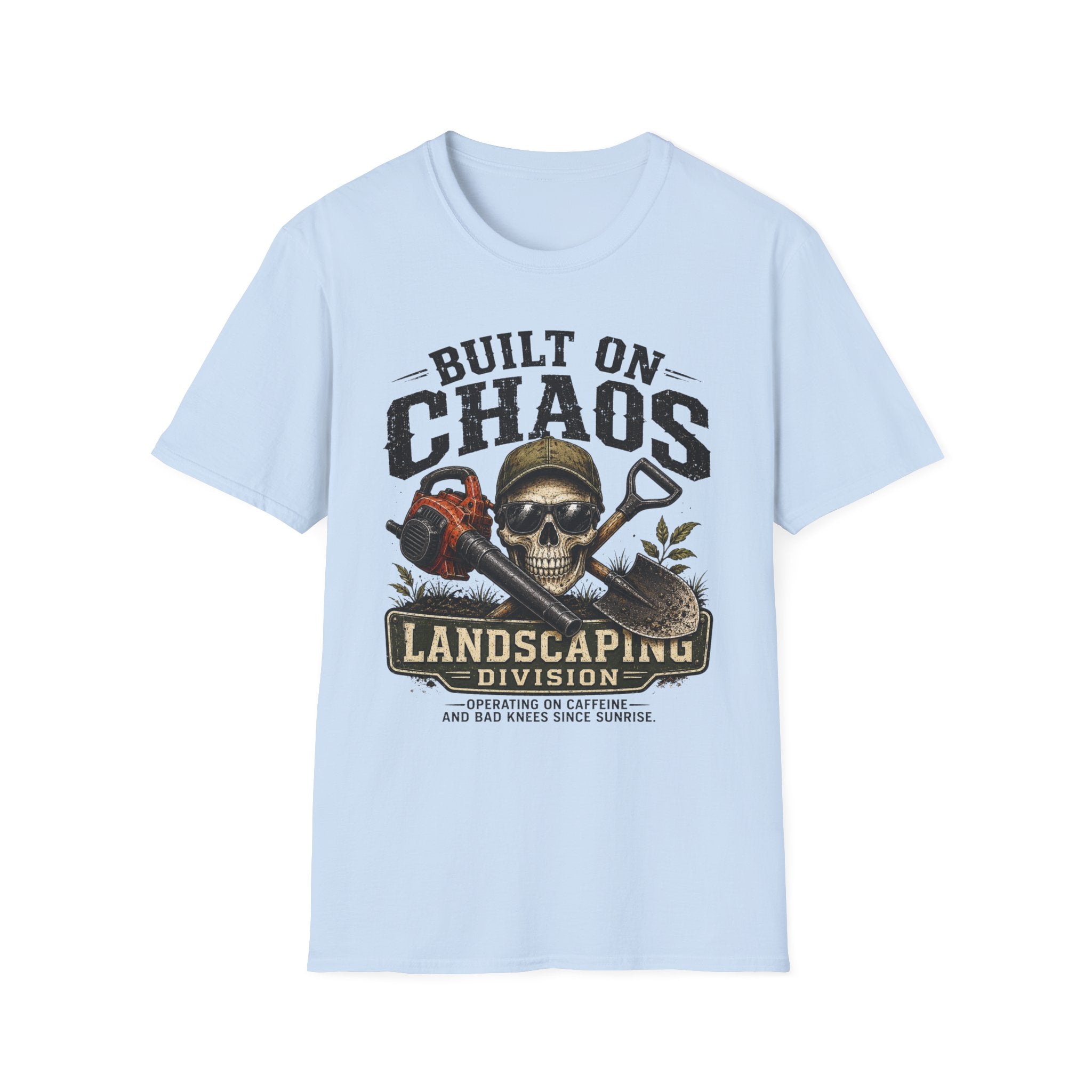 Built On Chaos. Landscaping Division. Operating On Caffeine and Bad Knees Since Sunrise. T-Shirt