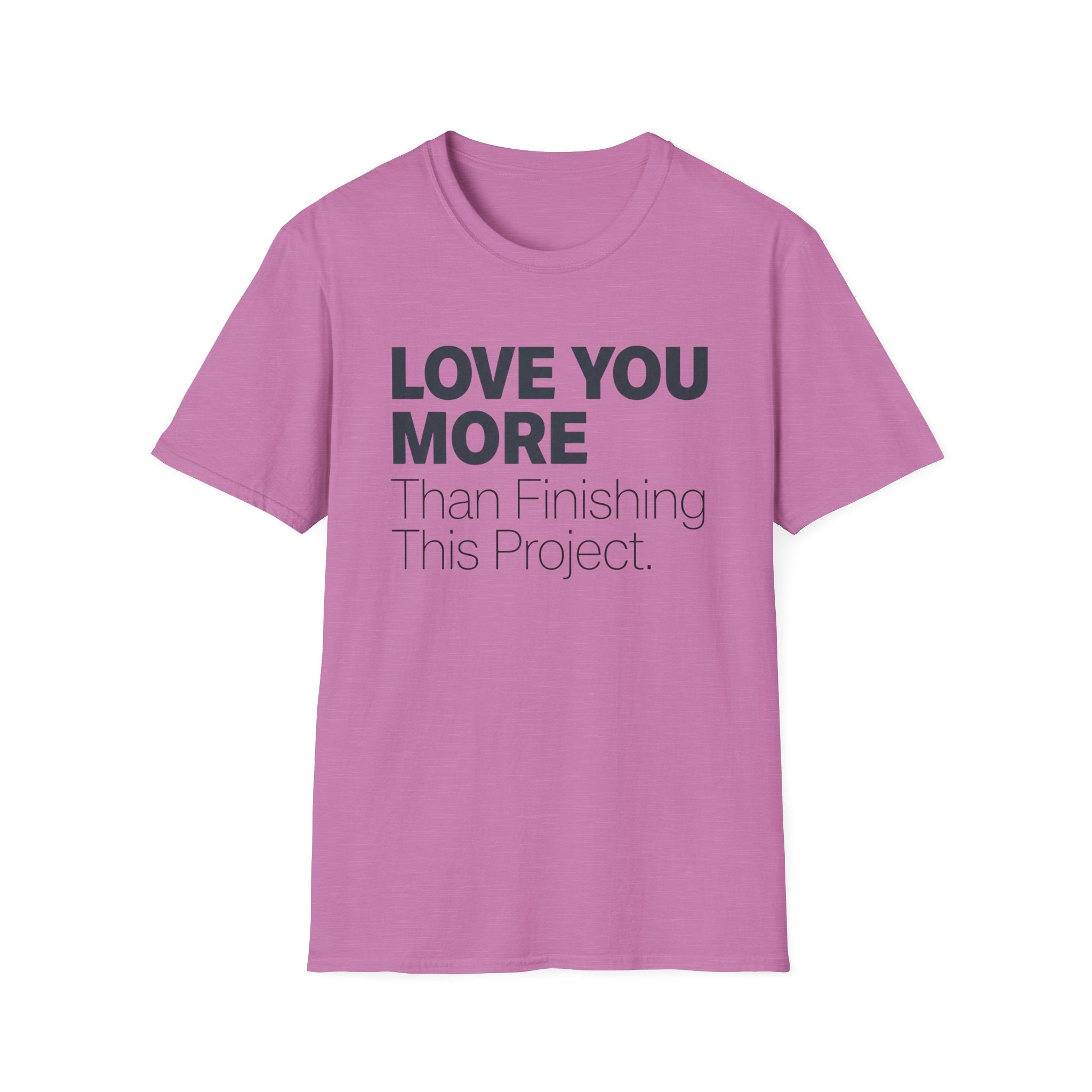 Lole You More Than Finishing This Project T-Shirt