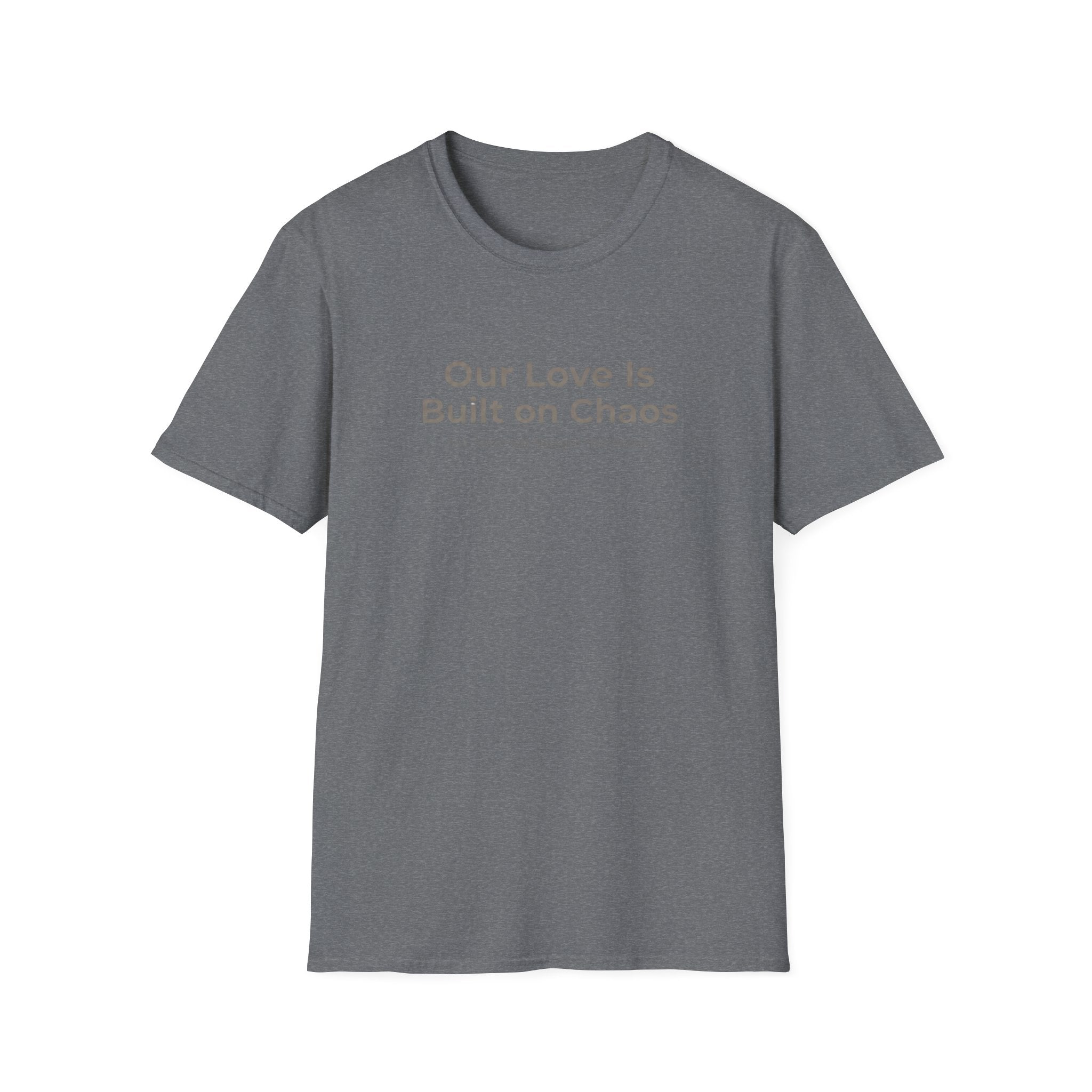 Our Love Is Built on Chaos (1) T-Shirt