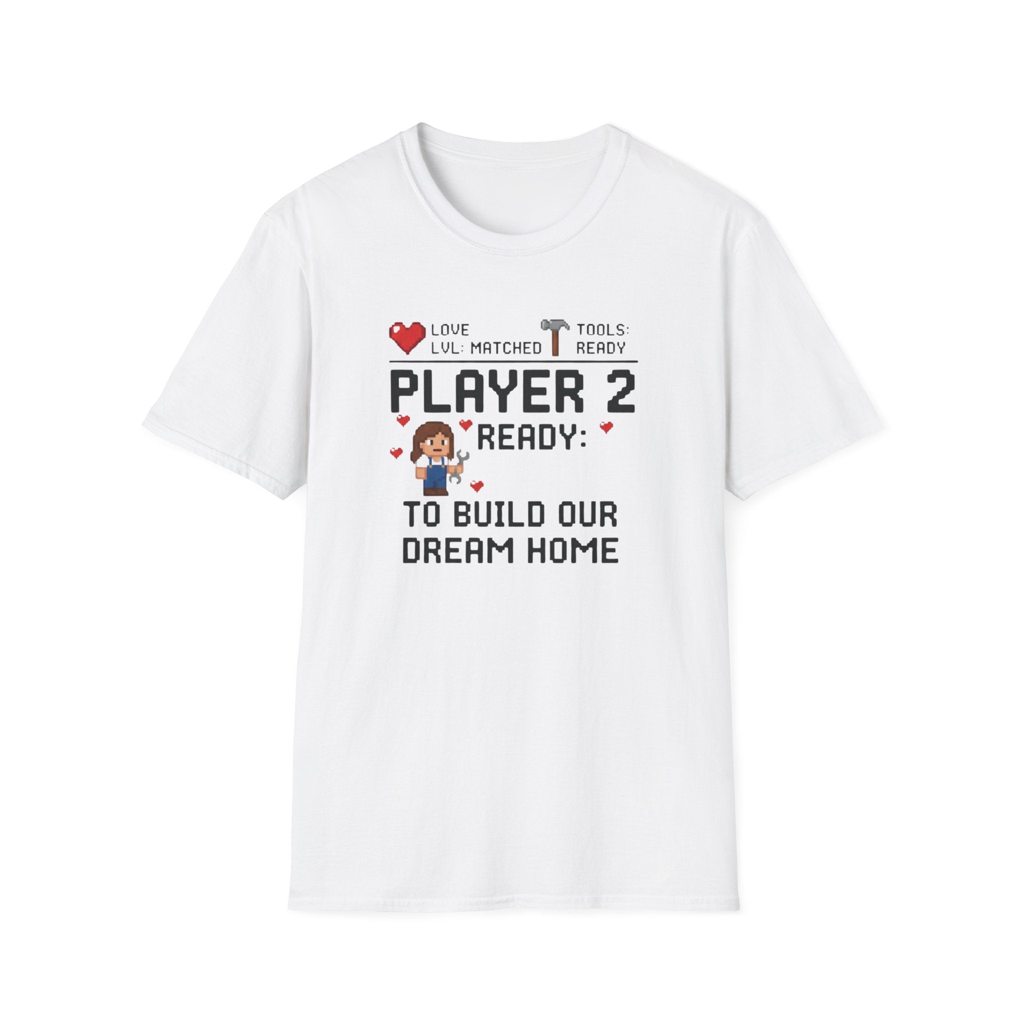 Player 2 Ready To Build our Dream Home T-Shirt