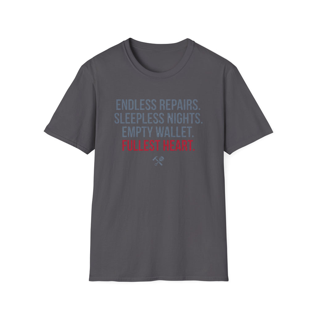 Endless Repairs. Sleepless Nights. Empty Wallet. Fullest Heart T-Shirt