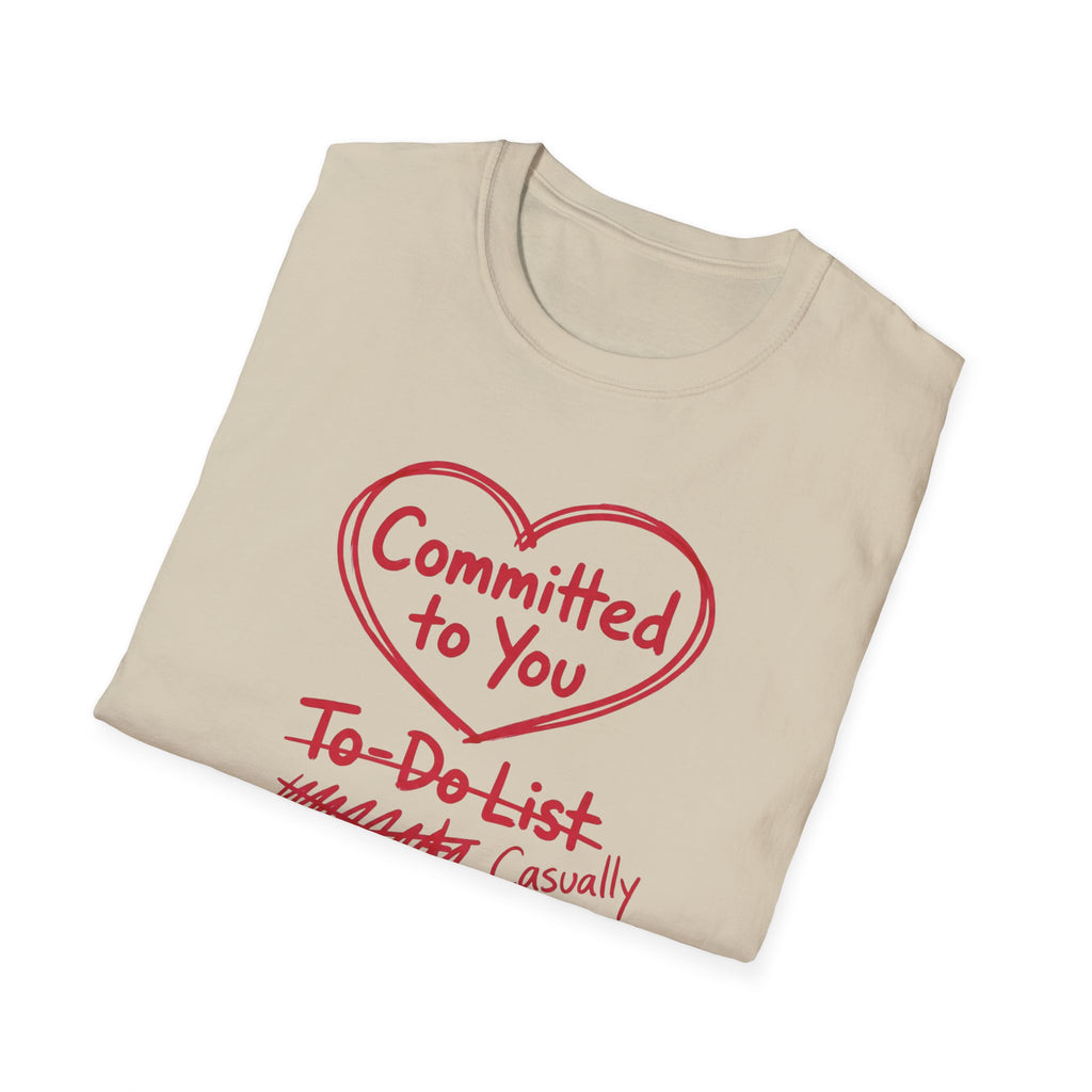 Committed to You. Casually Ignoring TO-DO List T-Shirt