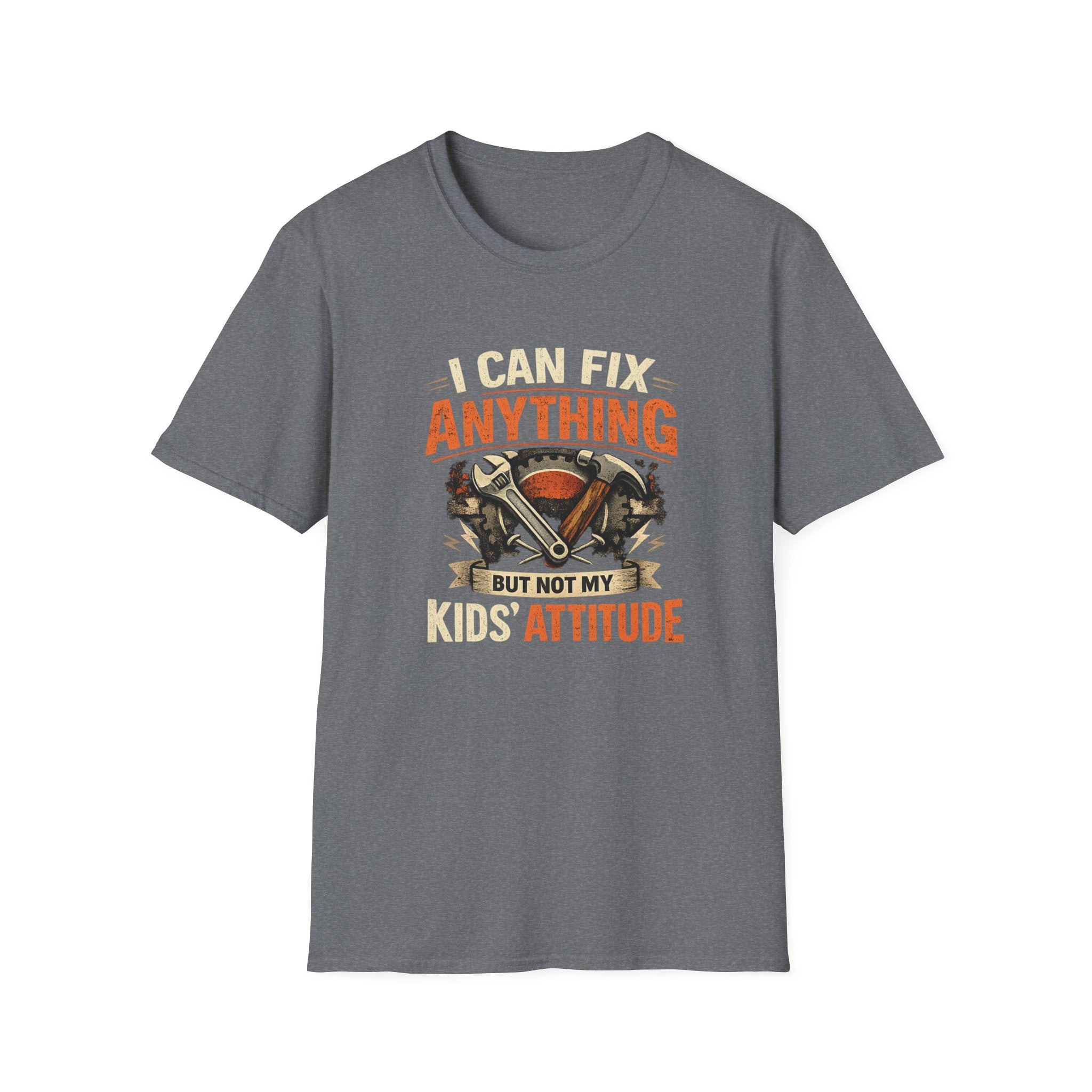 I Can Fix Anything - Except My Kids Attitude T-Shirt