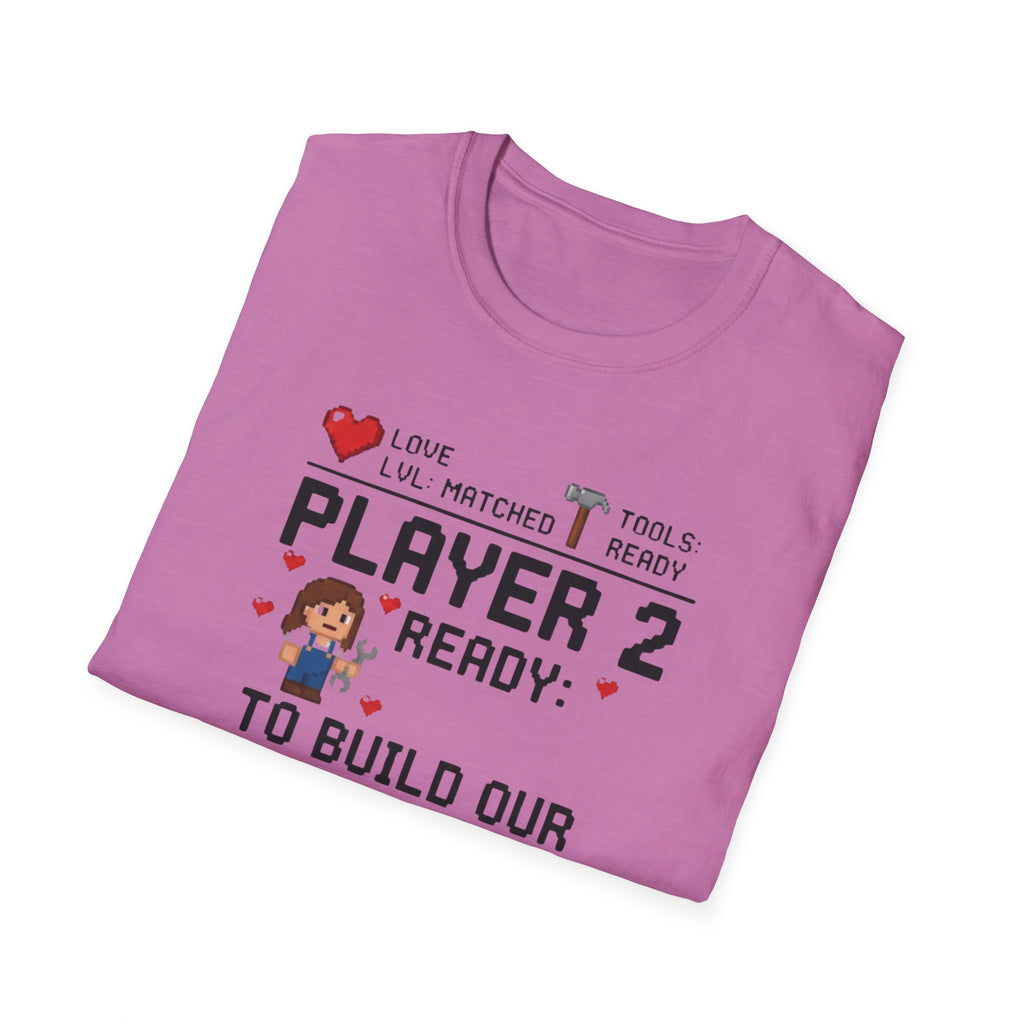 Player 2 Ready To Build our Dream Home T-Shirt