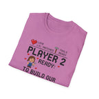 Player 2 Ready To Build our Dream Home T-Shirt