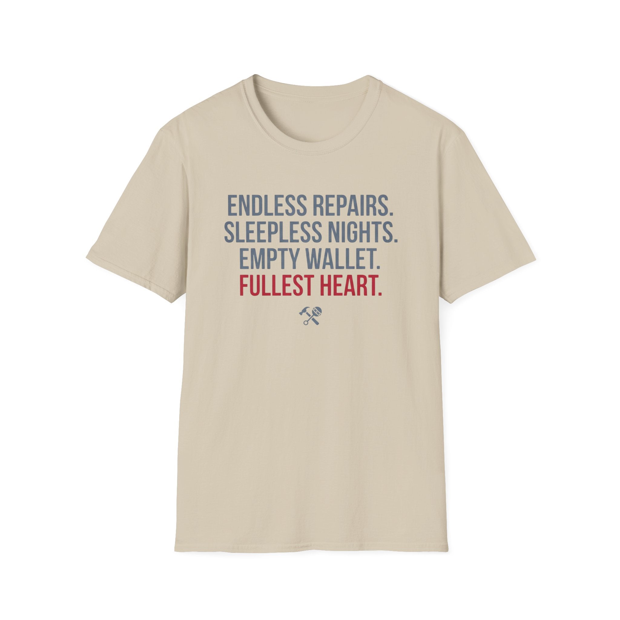 Endless Repairs. Sleepless Nights. Empty Wallet. Fullest Heart T-Shirt