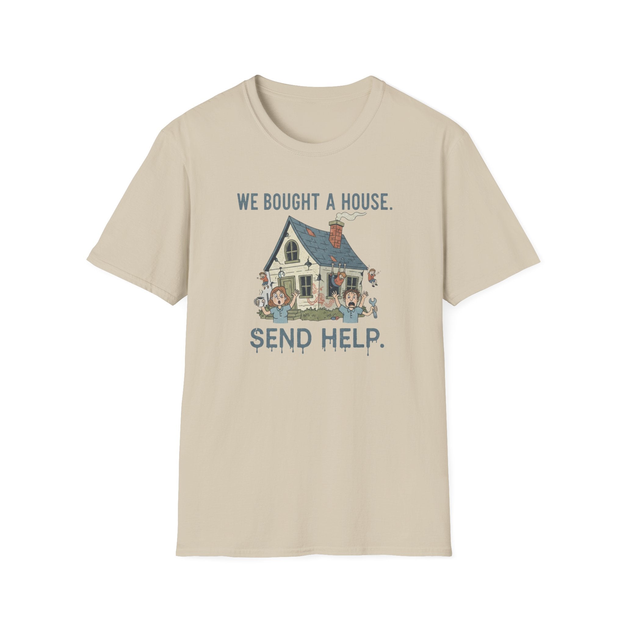 We Bought The House. Send Help T-Shirt