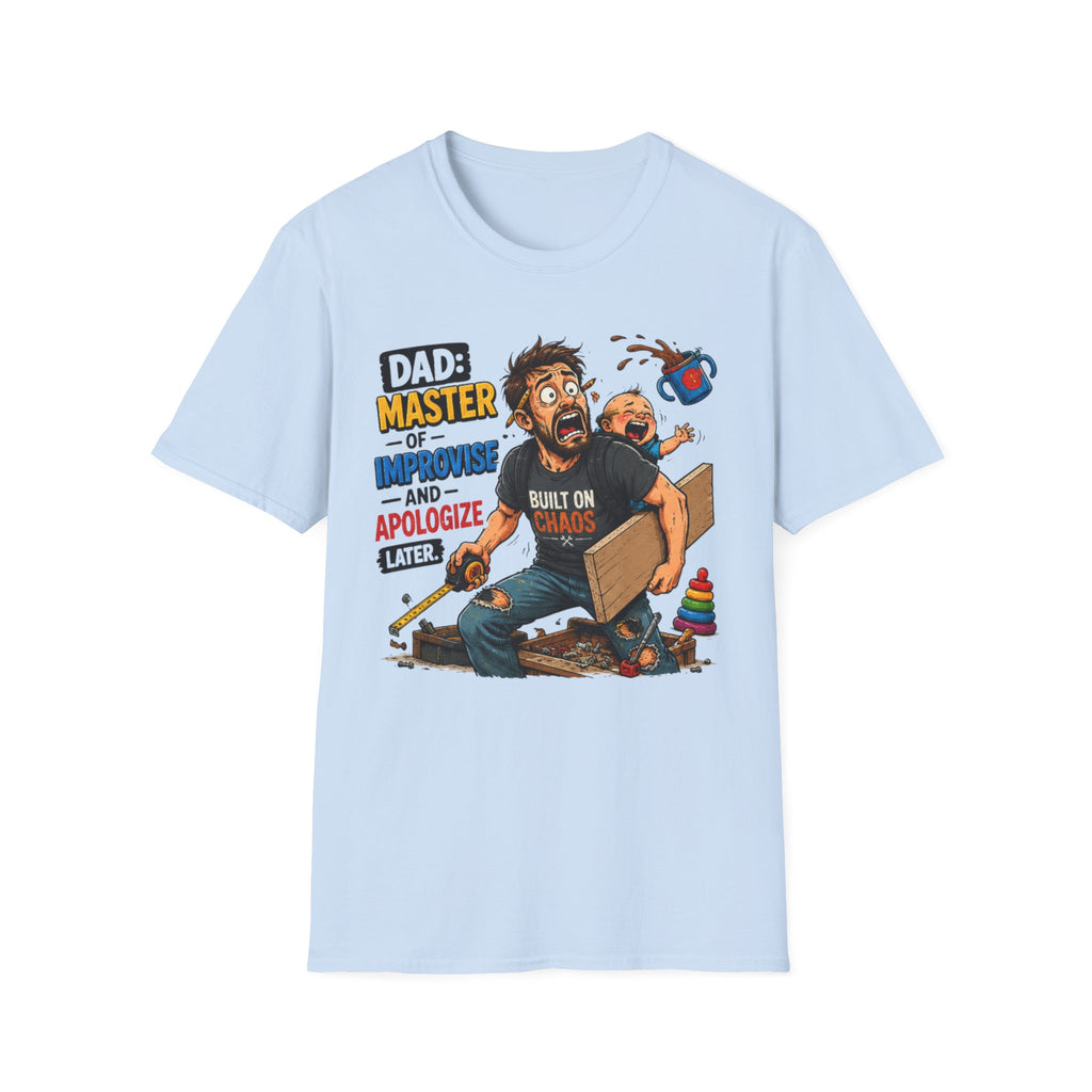 DAD-Master of Improvise and Apologize Later. T-Shirt