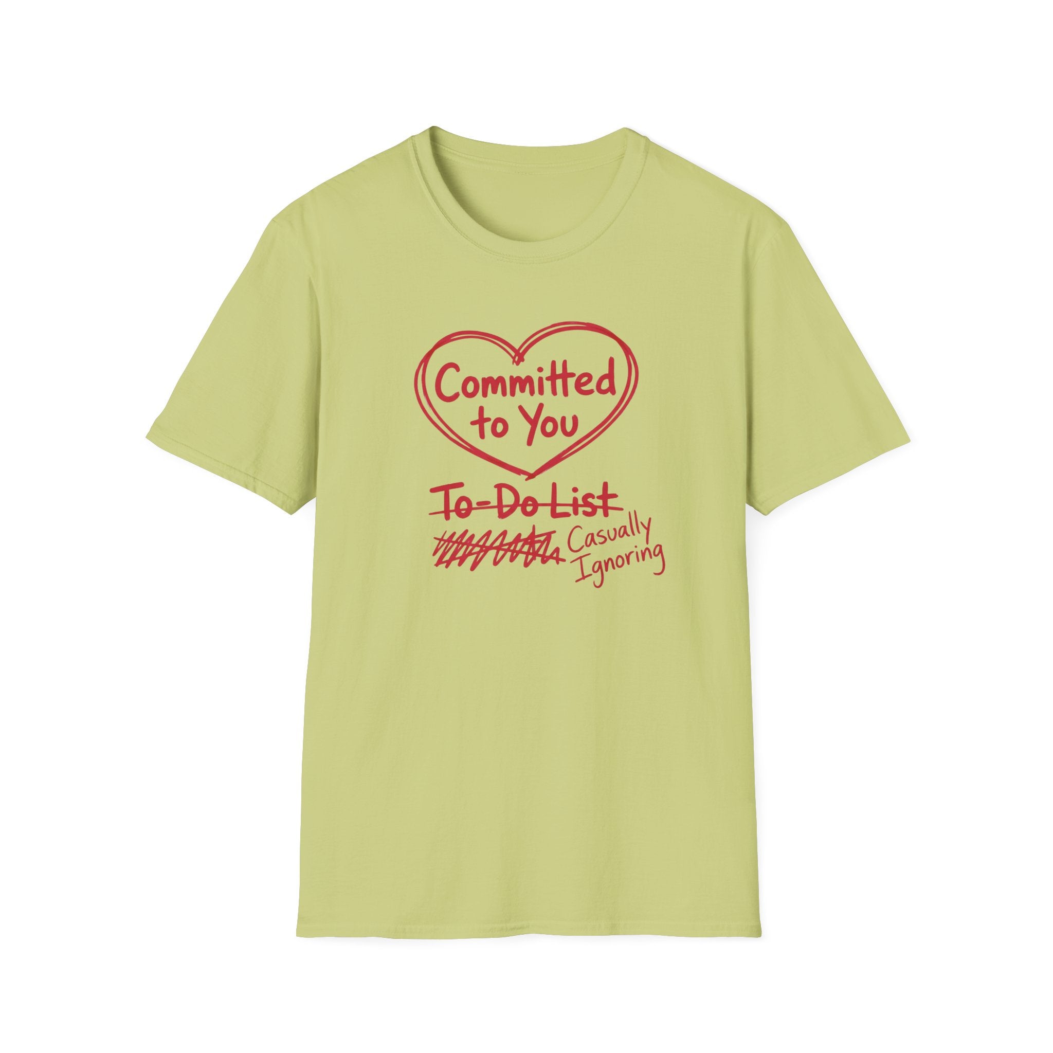 Committed to You. Casually Ignoring TO-DO List T-Shirt
