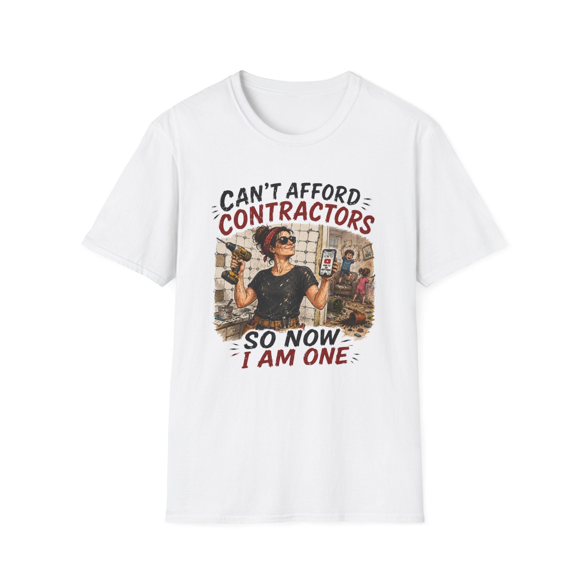 CAN'T Afford Contractors, So Now I Am One. T-Shirt
