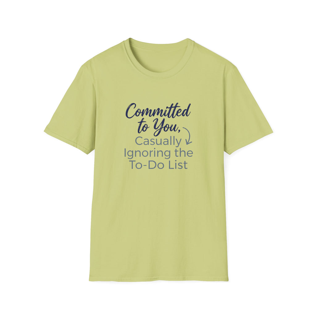Committed to You, Casually Ignoring the TO-DO LIST (2) T-Shirt