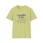 Committed to You, Casually Ignoring the TO-DO LIST (2) T-Shirt