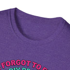 I Forgot To Feed My DIY Project T-Shirt