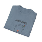 Family-Owned. Professionally Unfinished T-Shirt