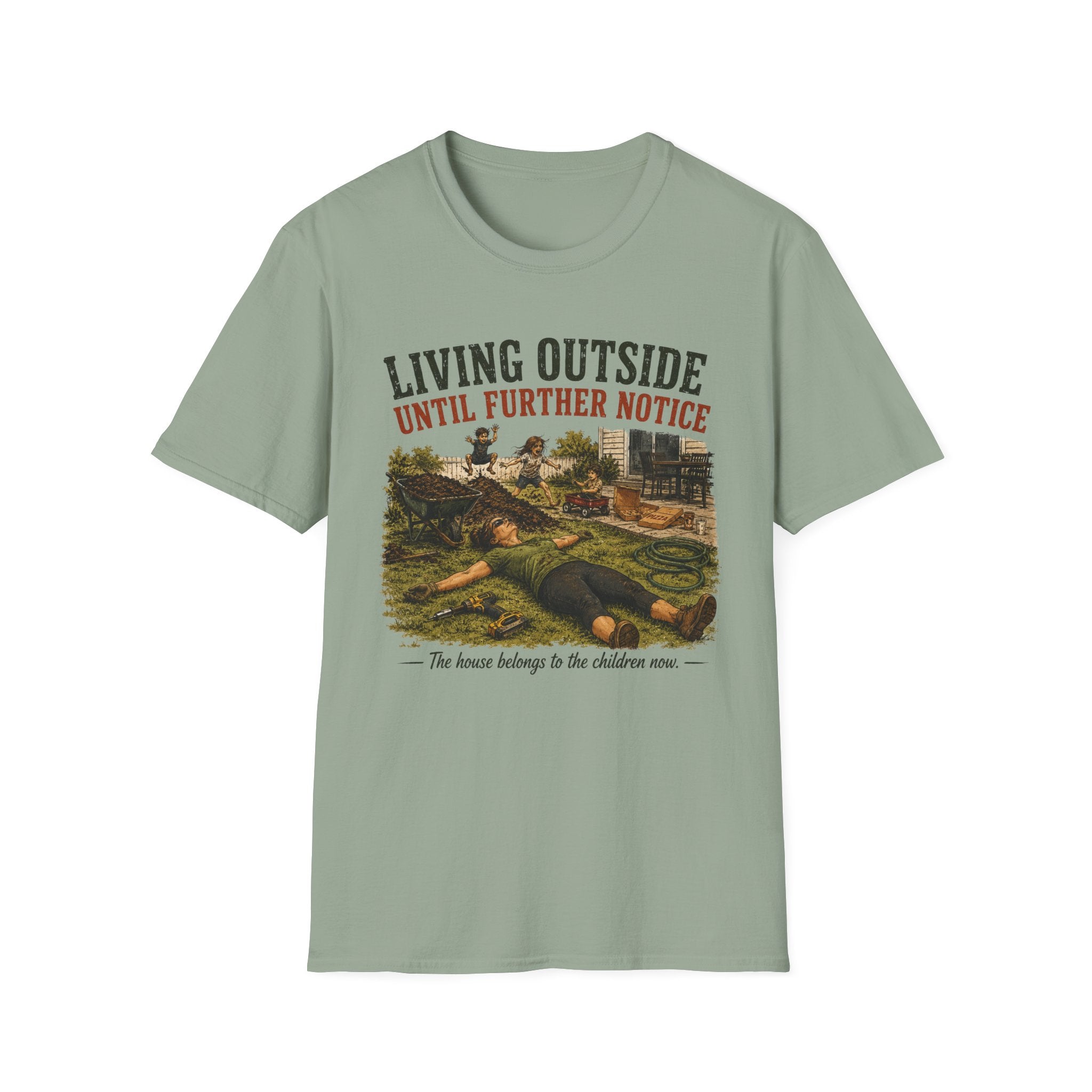 Living Outside Until Furter Notice. The House Belongs to the Children Now. T-Shirt
