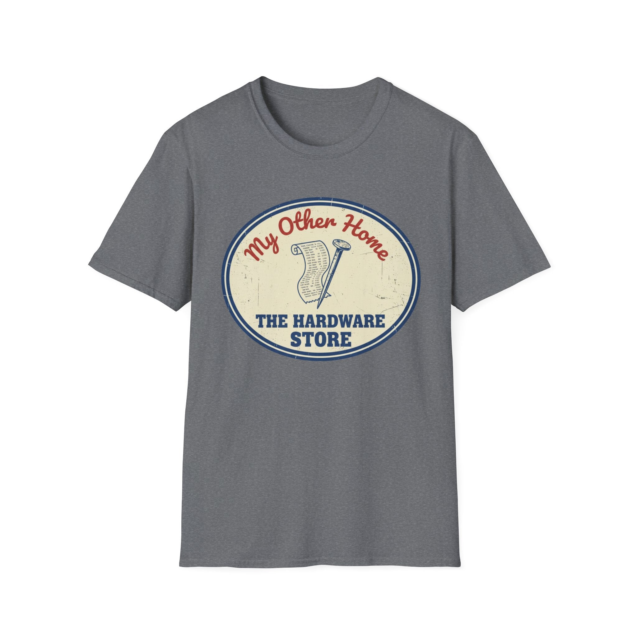 My Other Home- The Hardware Store T-Shirt