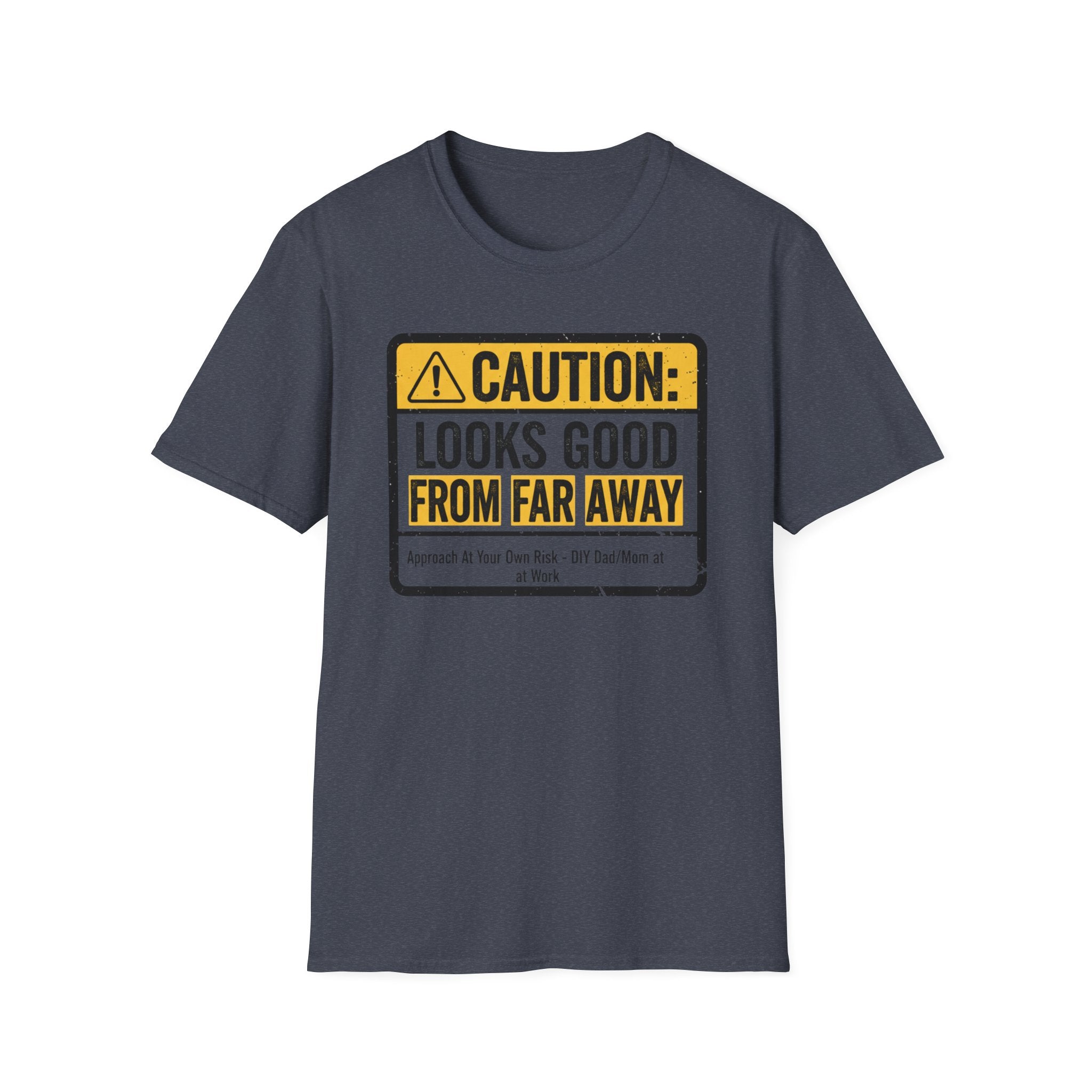 Caution Looks Good From Far Away T-Shirt