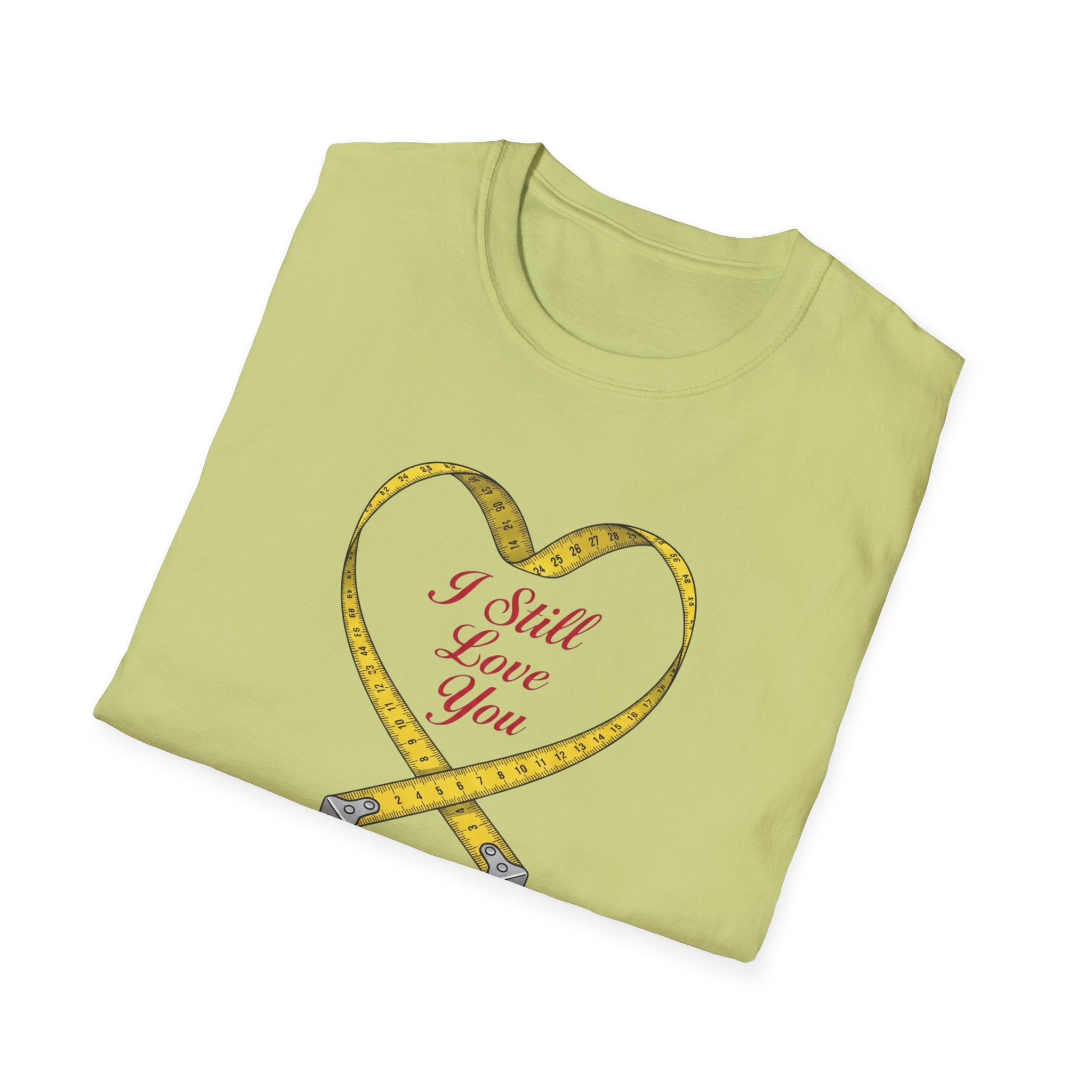 I Still Love You - Even With The Unfinished Projects (2) T-Shirt