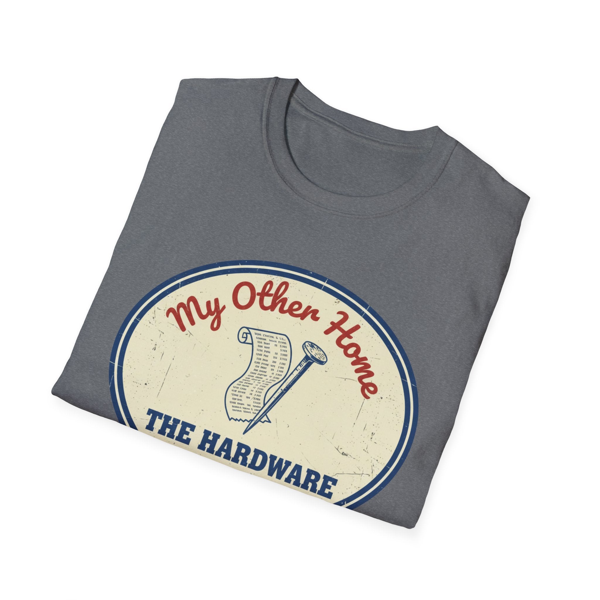 My Other Home- The Hardware Store T-Shirt