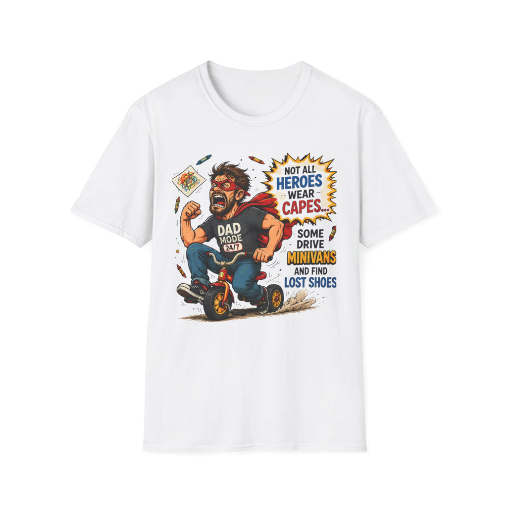 Not All Heroes Wear Capes... Some Drive Minivans and Find Lost Shoes. T-Shirt