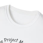 The Project Manager. Still Standing ( Barely) T-Shirt