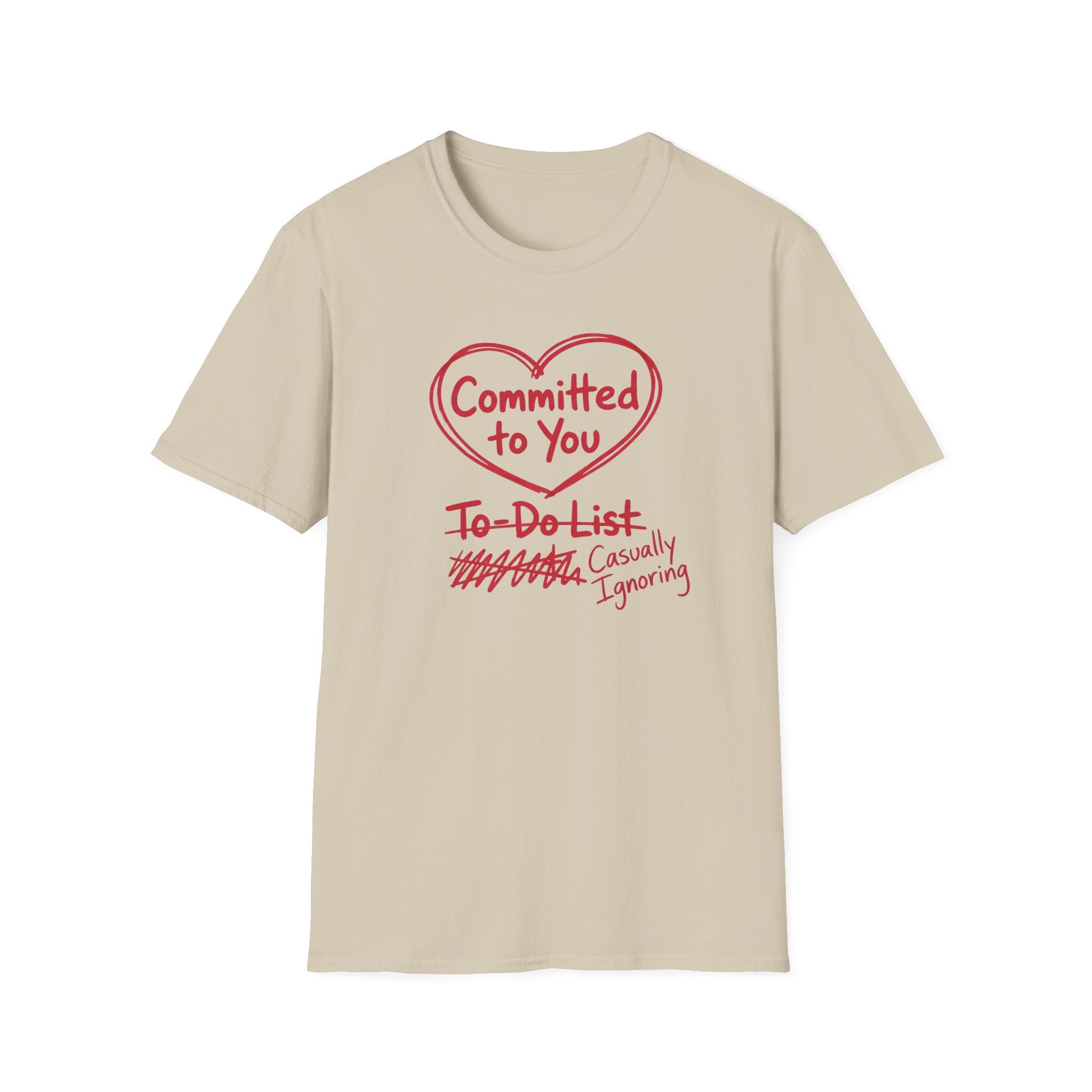 Committed to You. Casually Ignoring TO-DO List T-Shirt